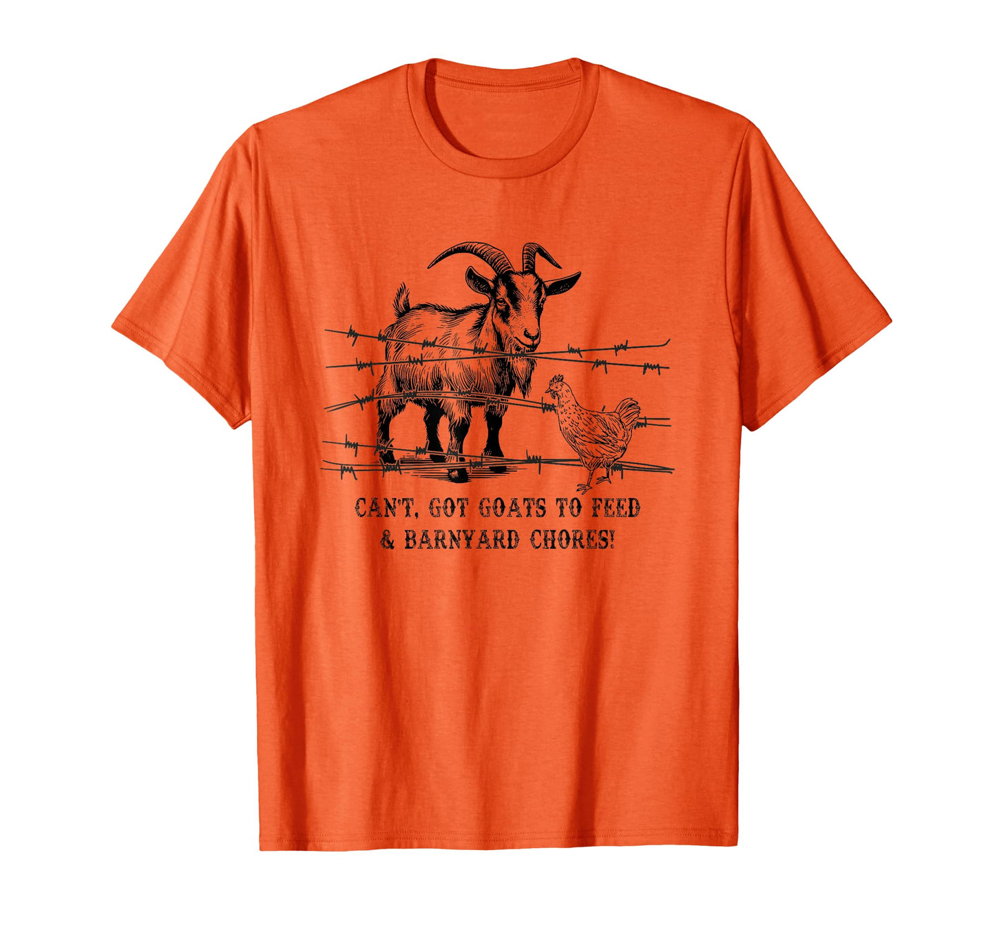 Funny Farmhouse Can't Got Goats to Feed & Barnyard Chores T-Shirt