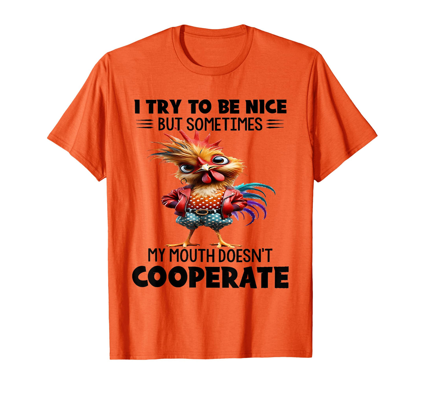 I try to be nice but sometimes my mouth doesn't cooperate T-Shirt