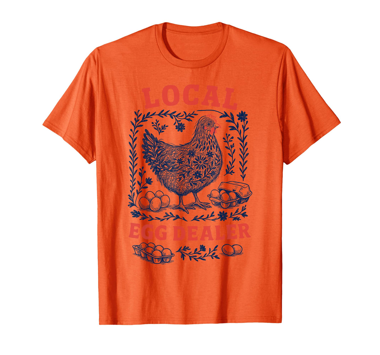 Local Egg Dealer Chicken Hen Coop Men Women Farmer T-Shirt