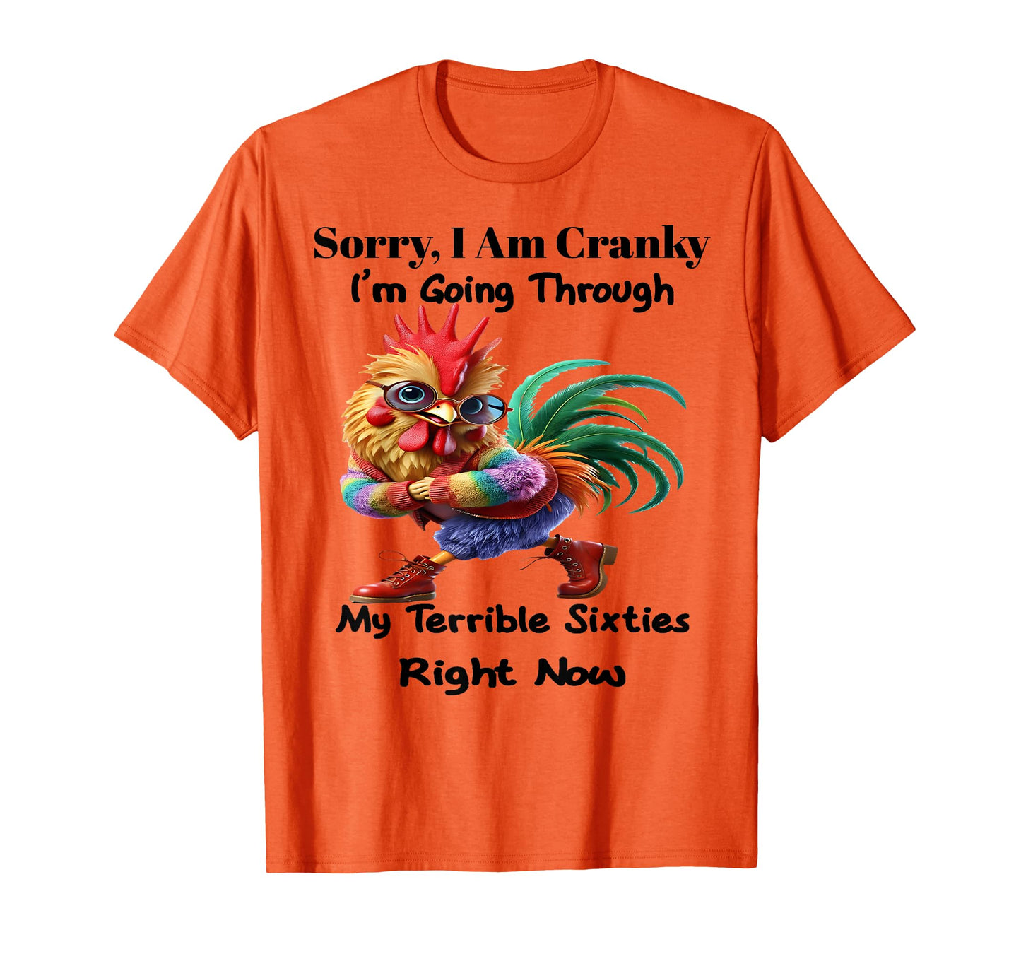 Sorry I'm cranky I'm going through my terrible sixties right T-Shirt