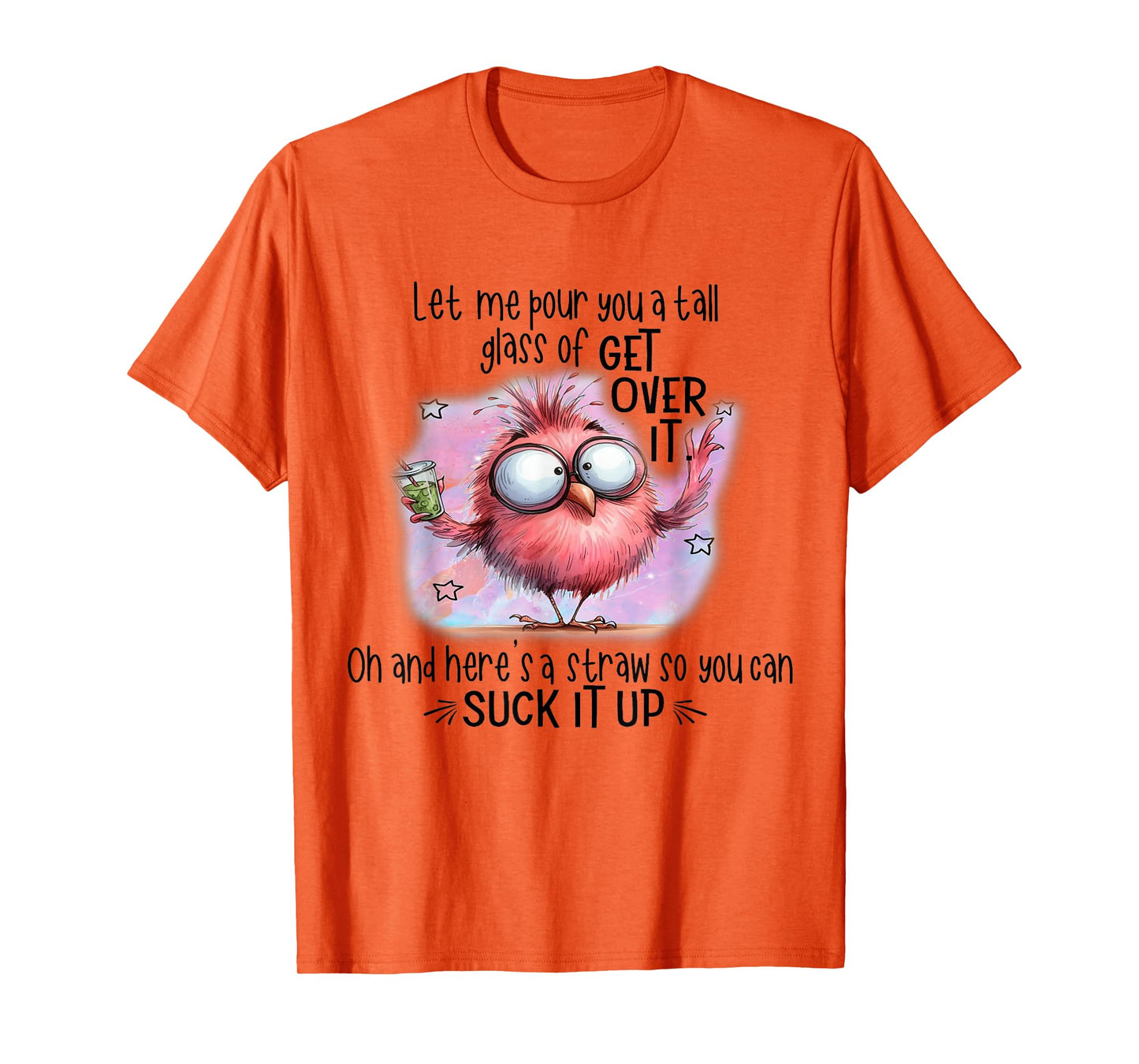 Funny Bird Let Me Pour You A Tall Glass Of Get Over It T-Shirt