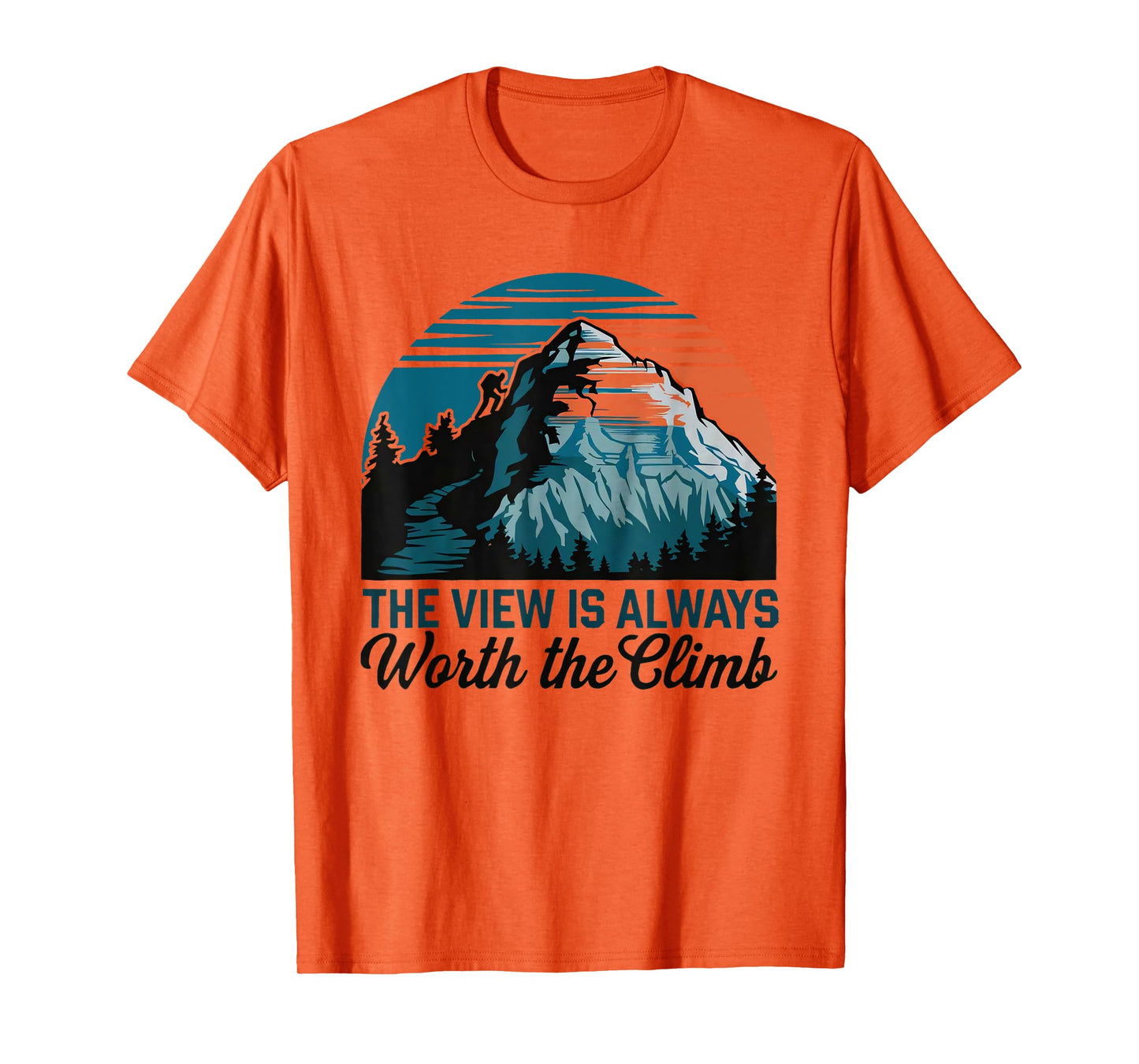the view is always worth the climb mountain wilderness funny T-Shirt