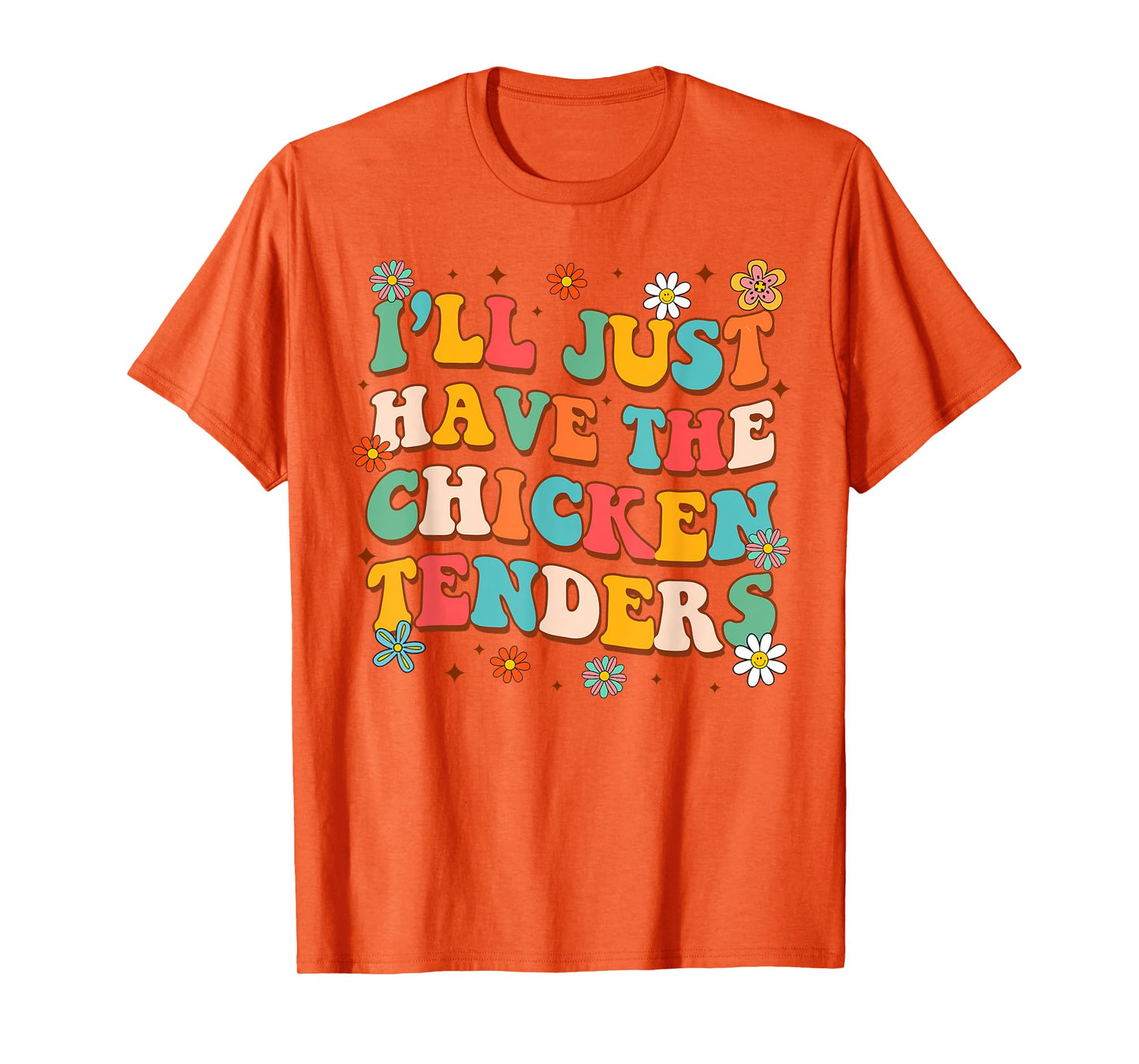 Chicken Tender Lover Funny I'll Just Have Chicken Tenders T-Shirt