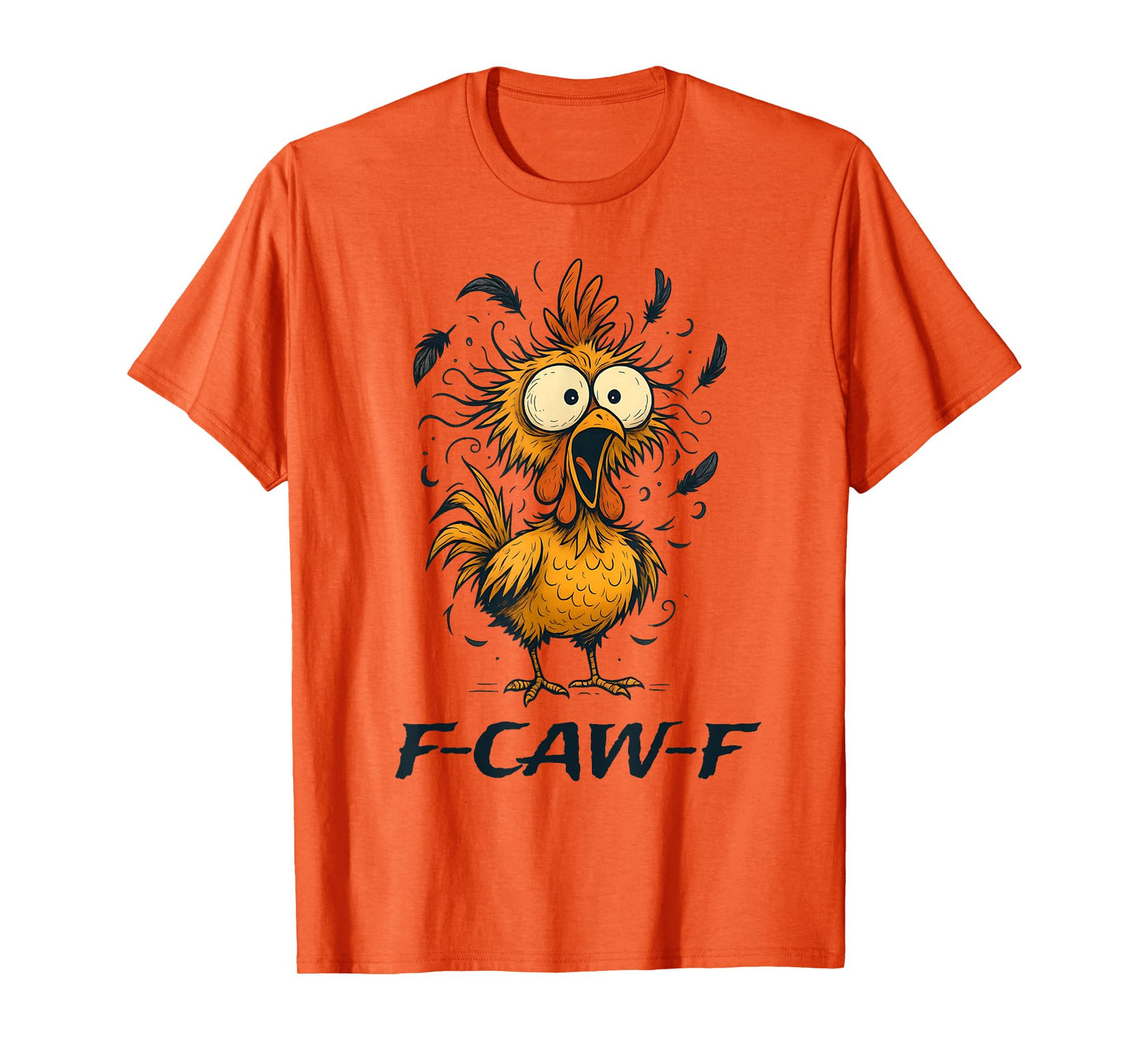 Funny F-Caw-F Chicken Bird F-Caw-F Graphic for man woman T-Shirt