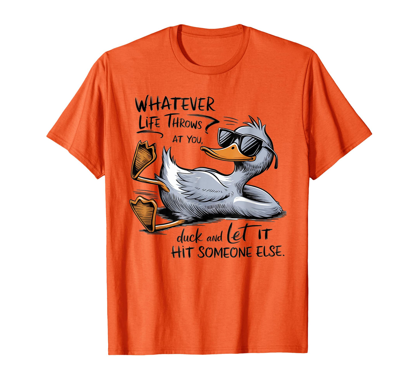 Whatever Throws at You Duck And Let it Hit Someone T-Shirt