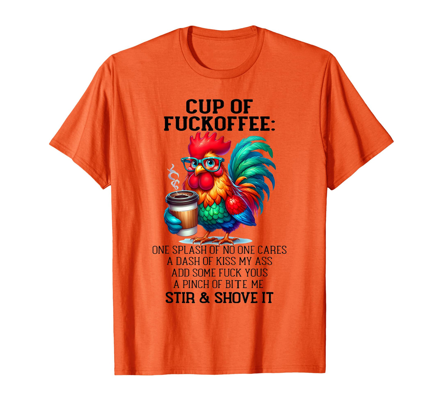Cup of Fuckoffee One Splash of No One Cares A Dash Chicken T-Shirt