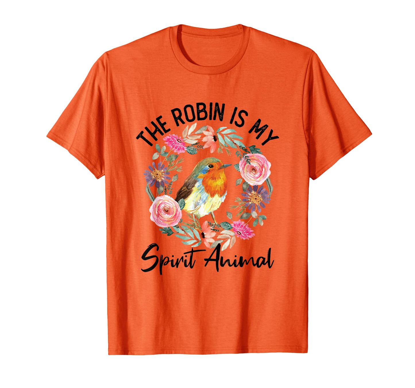 Robin Is My Spirit Animal Cute Floral Flowers Bird Watcher T-Shirt