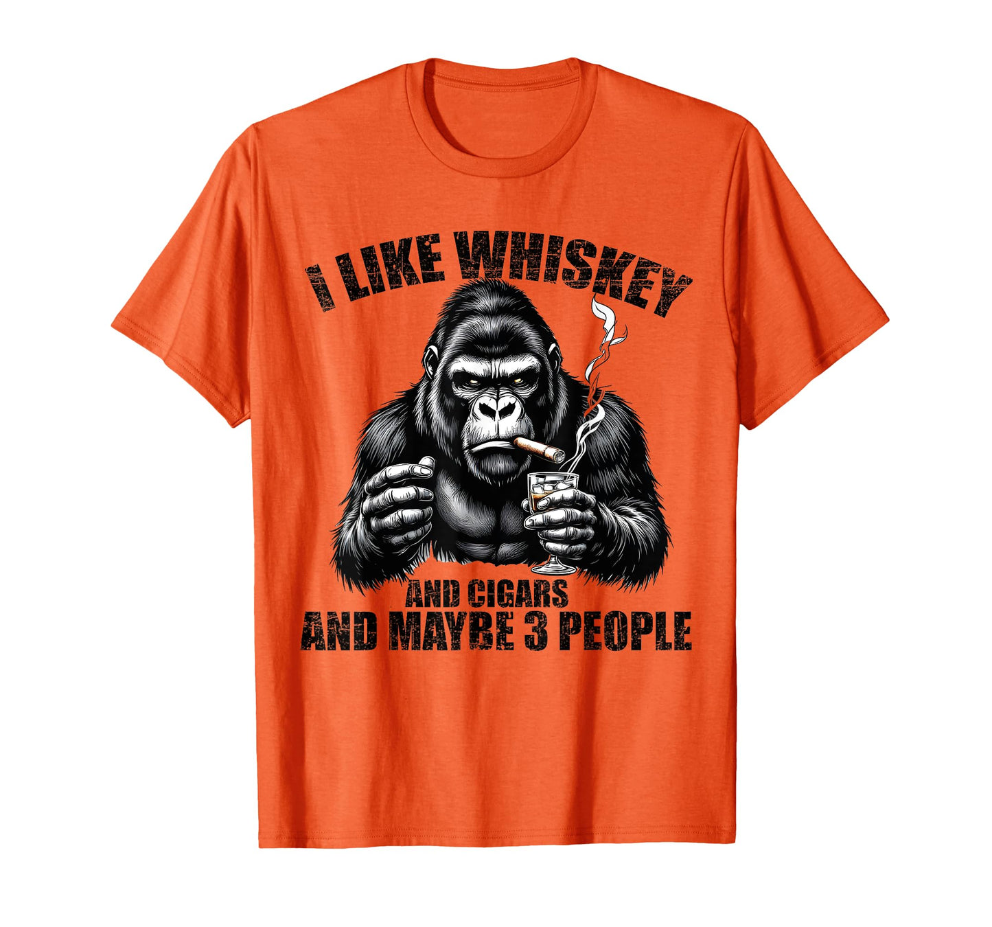I Like Whiskey And Cigars And Maybe 3 People Gorilla T-Shirt