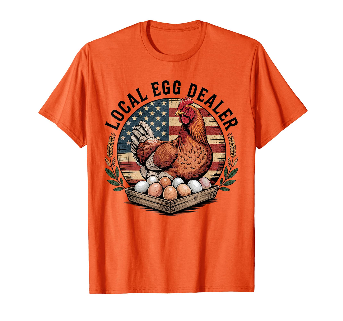 Local Egg Dealer Chicken Funny Farmer 4th of July Chicken T-Shirt