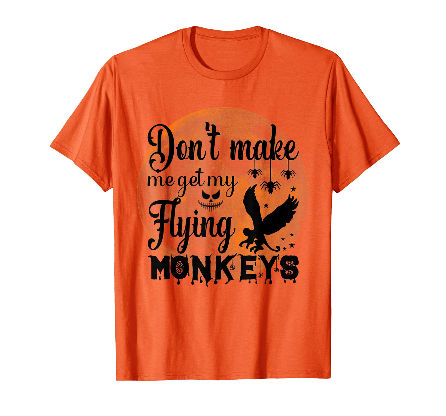 Full Moon Halloween - Don't Make Me Get My Flying Monkeys T-Shirt