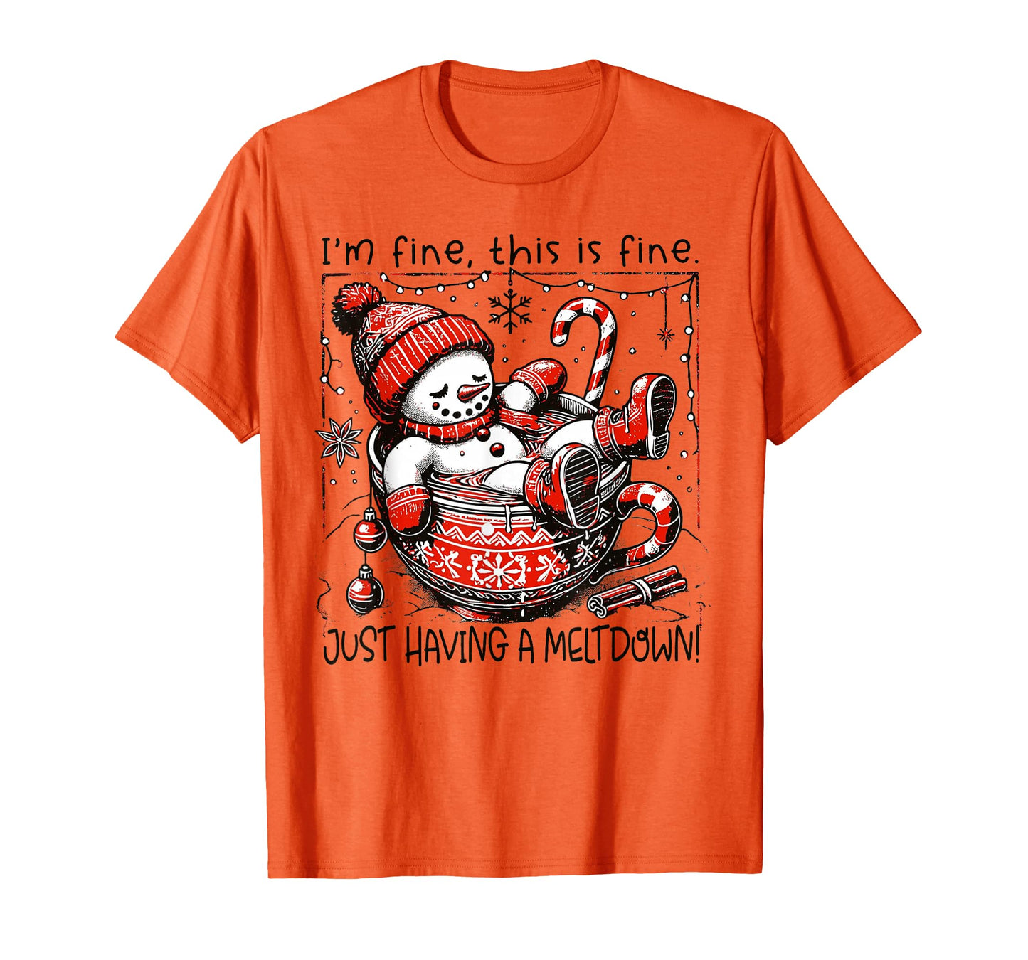 I'm Fine This is Fine Just Having Meltdown Snowman Christmas T-Shirt