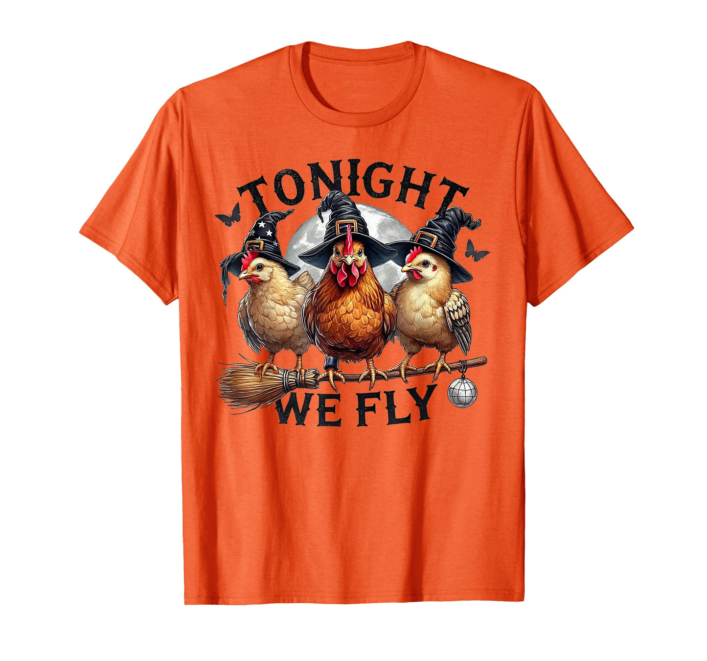 Tonight We Fly - Chicken Witches Hat and Broom T-Shirt