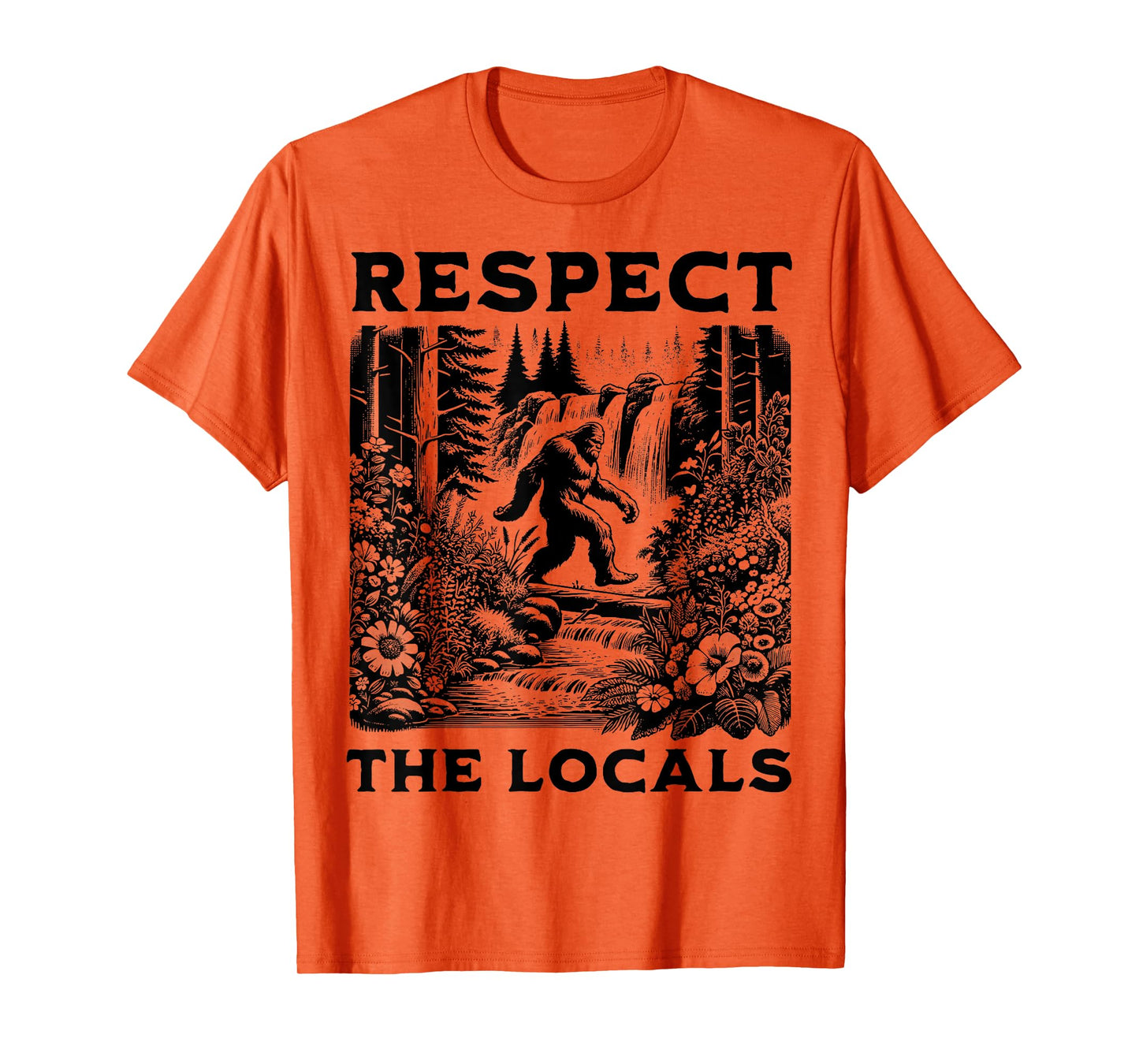 The Original Respect The Locals Bigfoot Sasquatch Funny T-Shirt