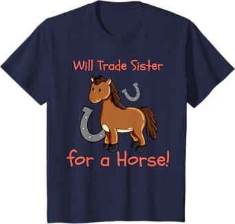 Kids Will Trade Sister for Horse Girls Funny Siblings Sibs T-Shirt