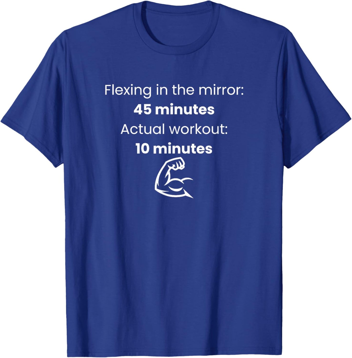 Flexing in The Mirror 45 Minutes Actual Workout 10 Funny Gym T-Shirt T-Shirt - T-Shirt | Royal