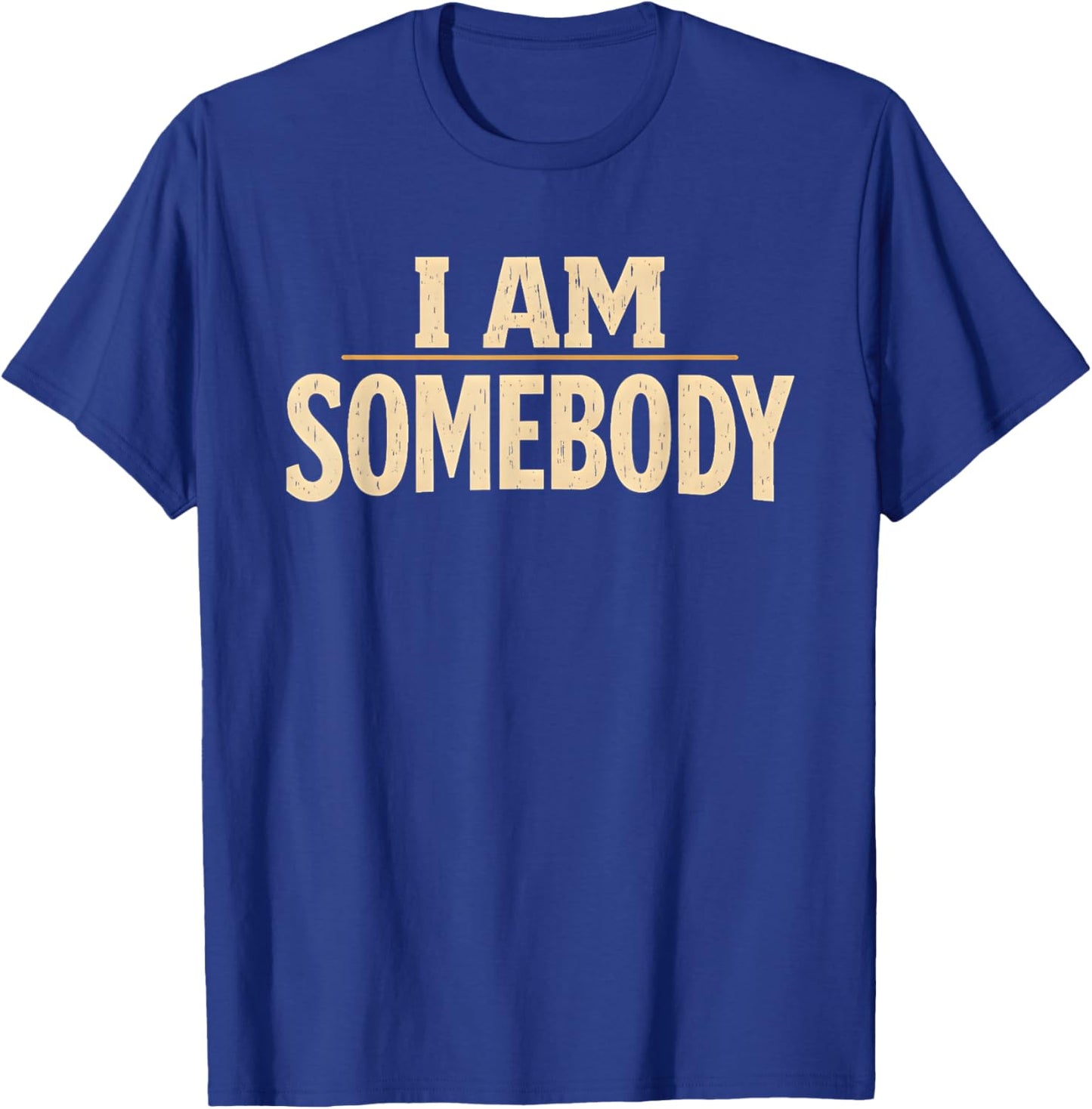 I Am Somebody Civil Rights Empowerment Black History Message T-Shirt - T-Shirt | Royal