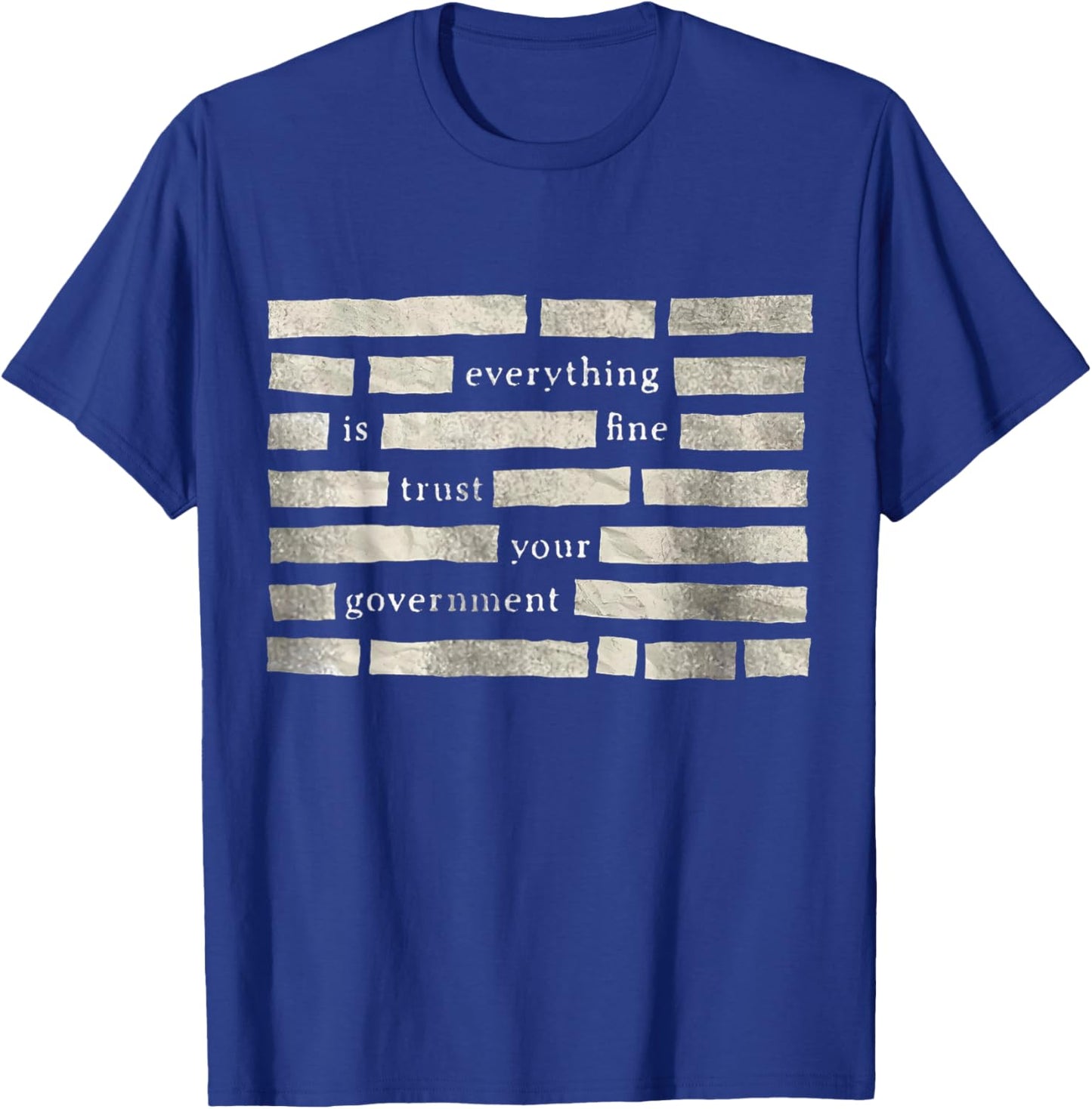 Funny Everything is Fine Trust Your Government Humor T-Shirt - T-Shirt | Royal