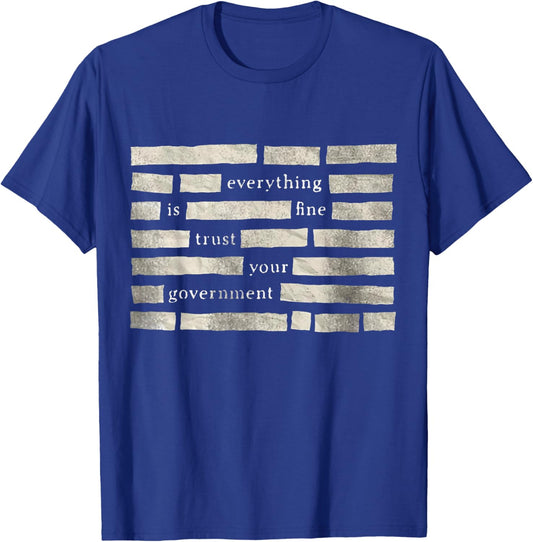 Funny Everything is Fine Trust Your Government Humor T-Shirt - T-Shirt | Royal