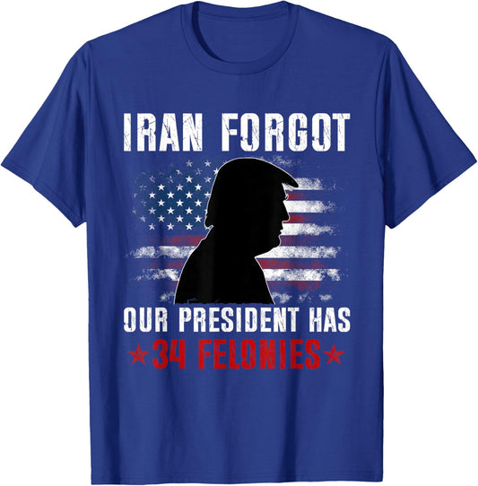 Iran Forgot Our President Has 34 Felonies Vintage US Flag T-Shirt T-Shirt - T-Shirt | Royal