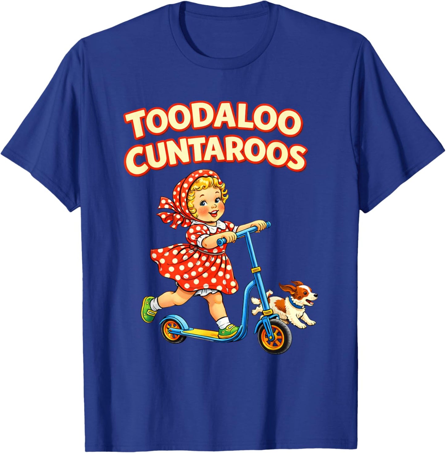 Toodaloo Cuntaroos Funny Retro Goodbye Humor T-Shirt T-Shirt - T-Shirt | Royal