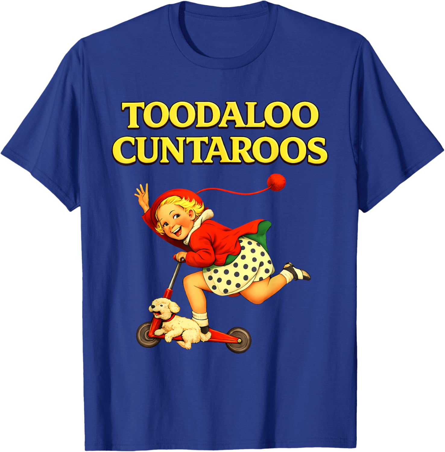 Toodaloo Cuntaroos Funny Retro Sarcastic Goodbye Humor T-Shirt T-Shirt - T-Shirt | Royal
