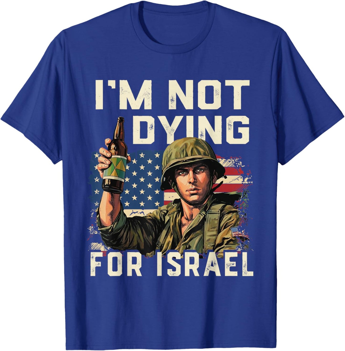 Im Not Dying for Israel Political USA Flag No Wars No Kings T-Shirt T-Shirt - T-Shirt | Royal