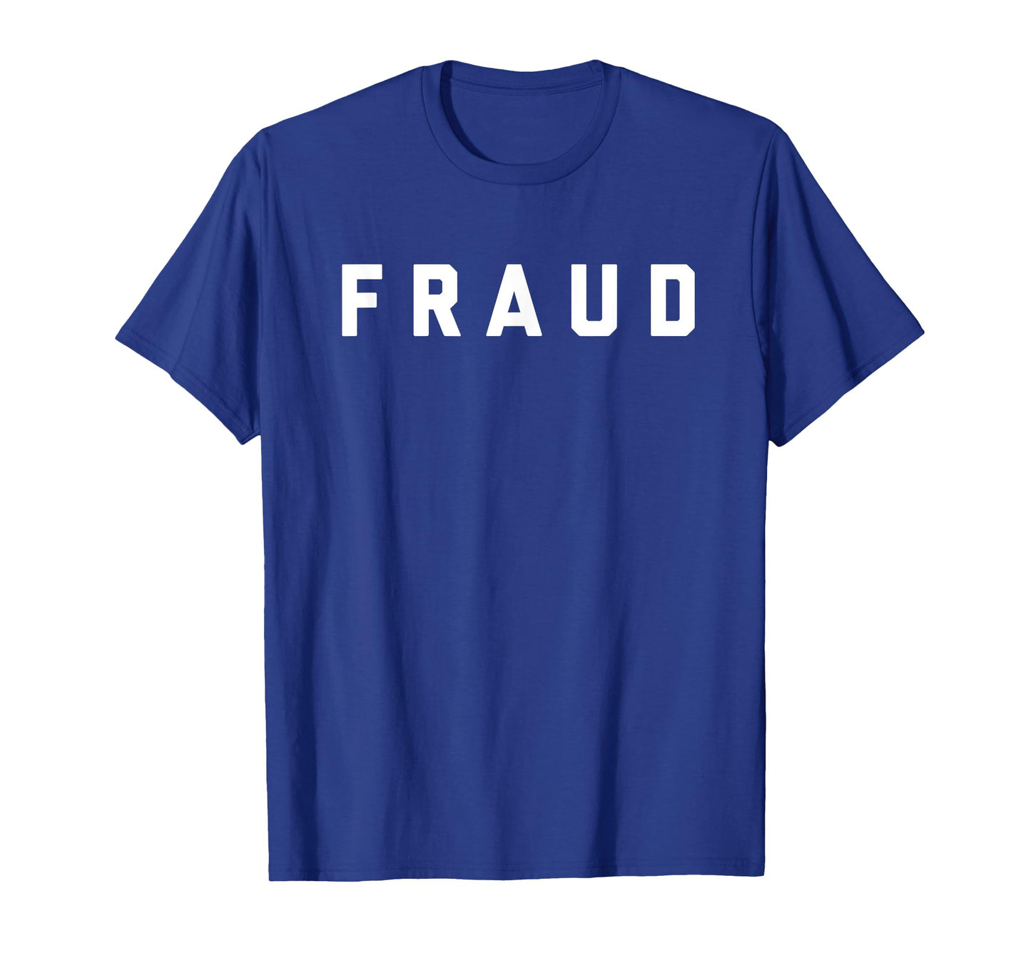 T-Shirt that says Fraud T-Shirt