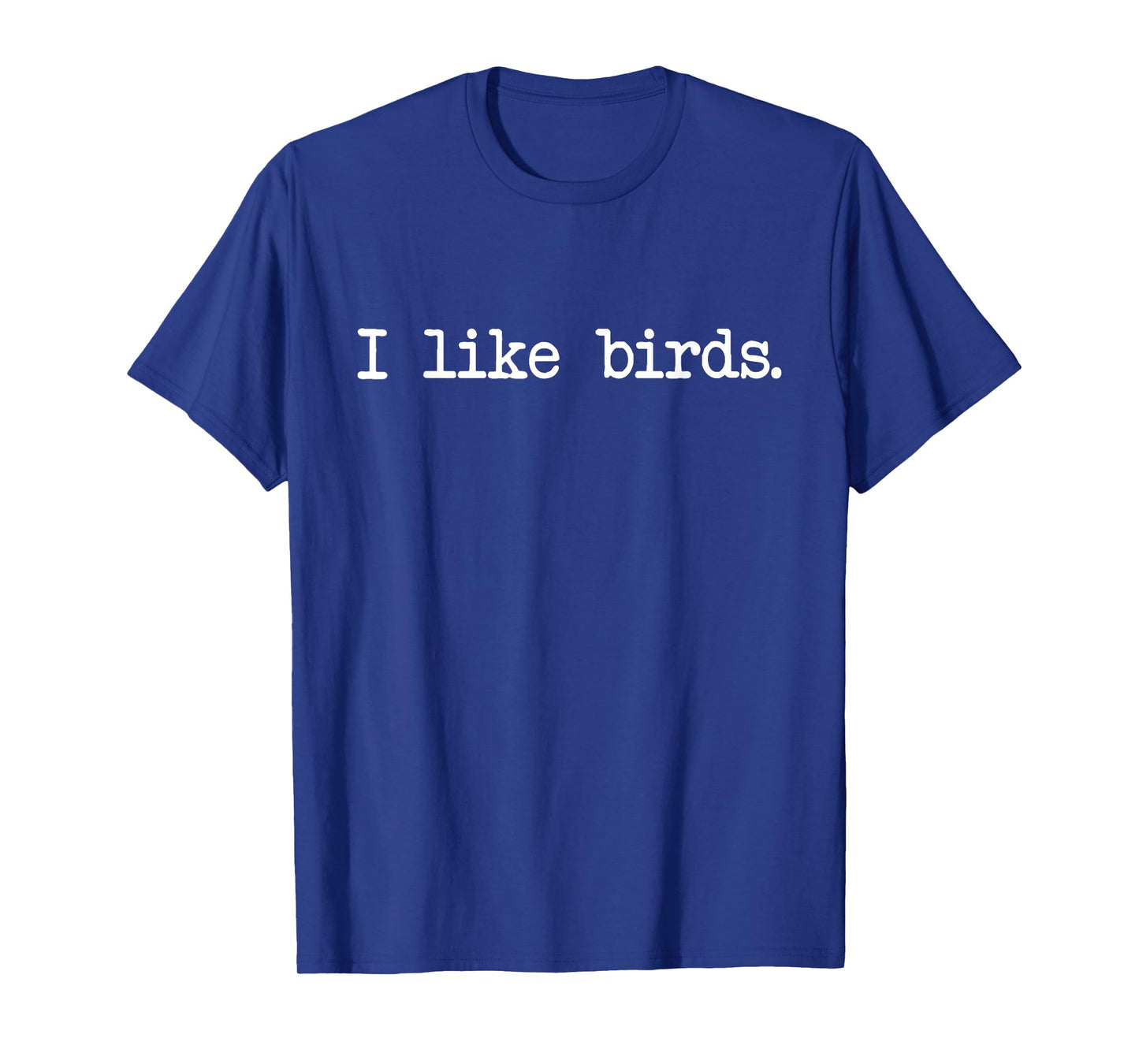 I Like Birds Minimalist Funny Tshirt T-Shirt
