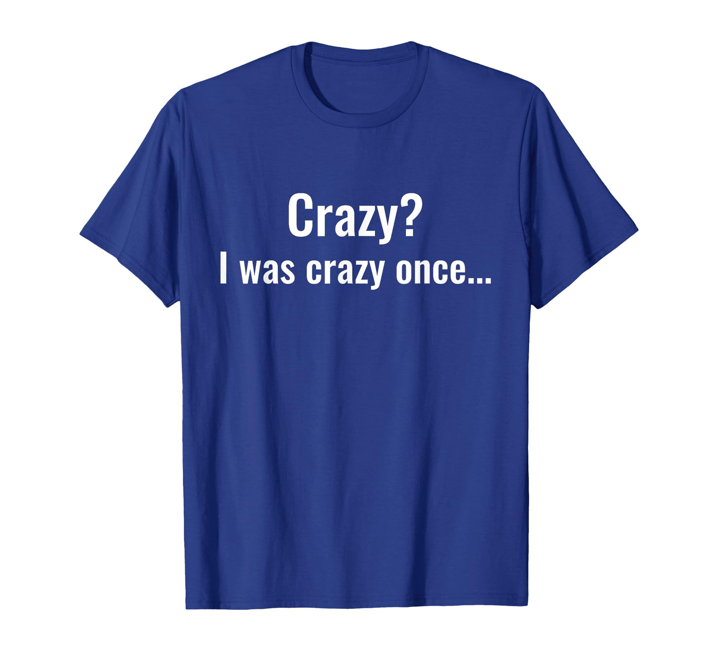 Crazy? I Was Crazy Once. Funny Trending Meme T-Shirt