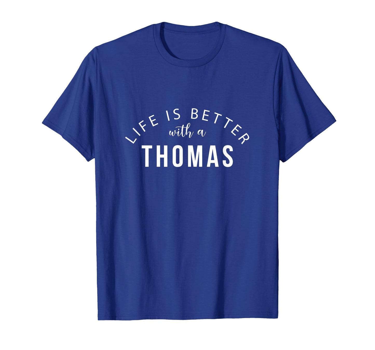 Life is Better with a Thomas Personalized Funny Name T-Shirt
