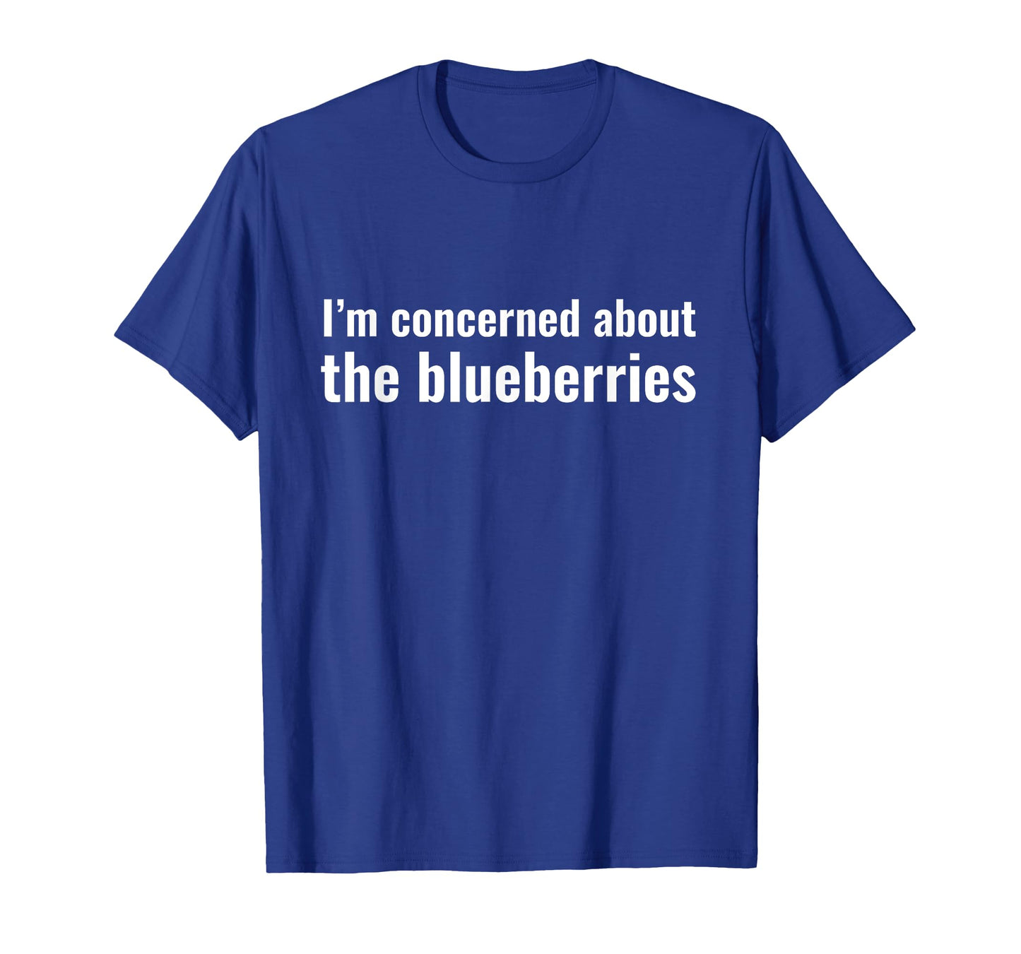 I'm Concerned About The Blueberries Funny Meme Joke T-Shirt