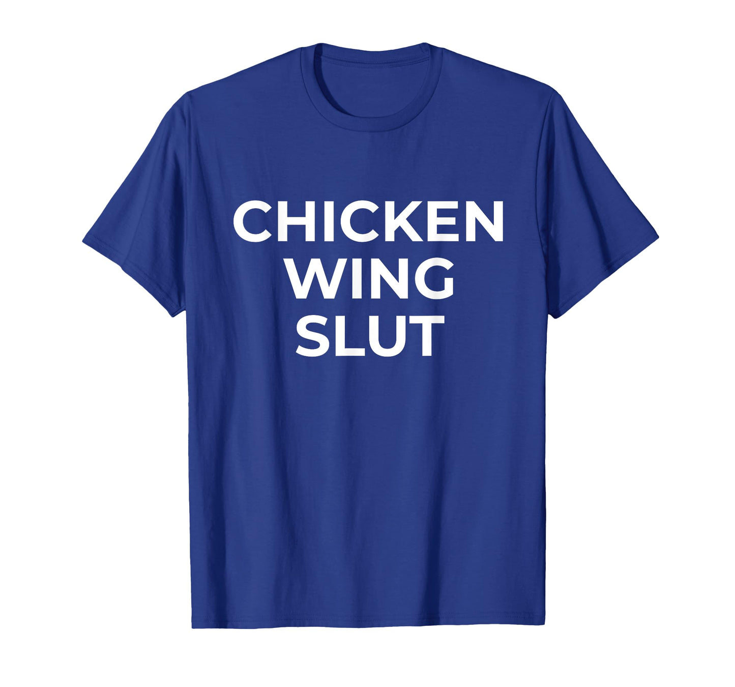 Chicken Wing Slut Hilarious Foodie Wing Lover T-Shirt