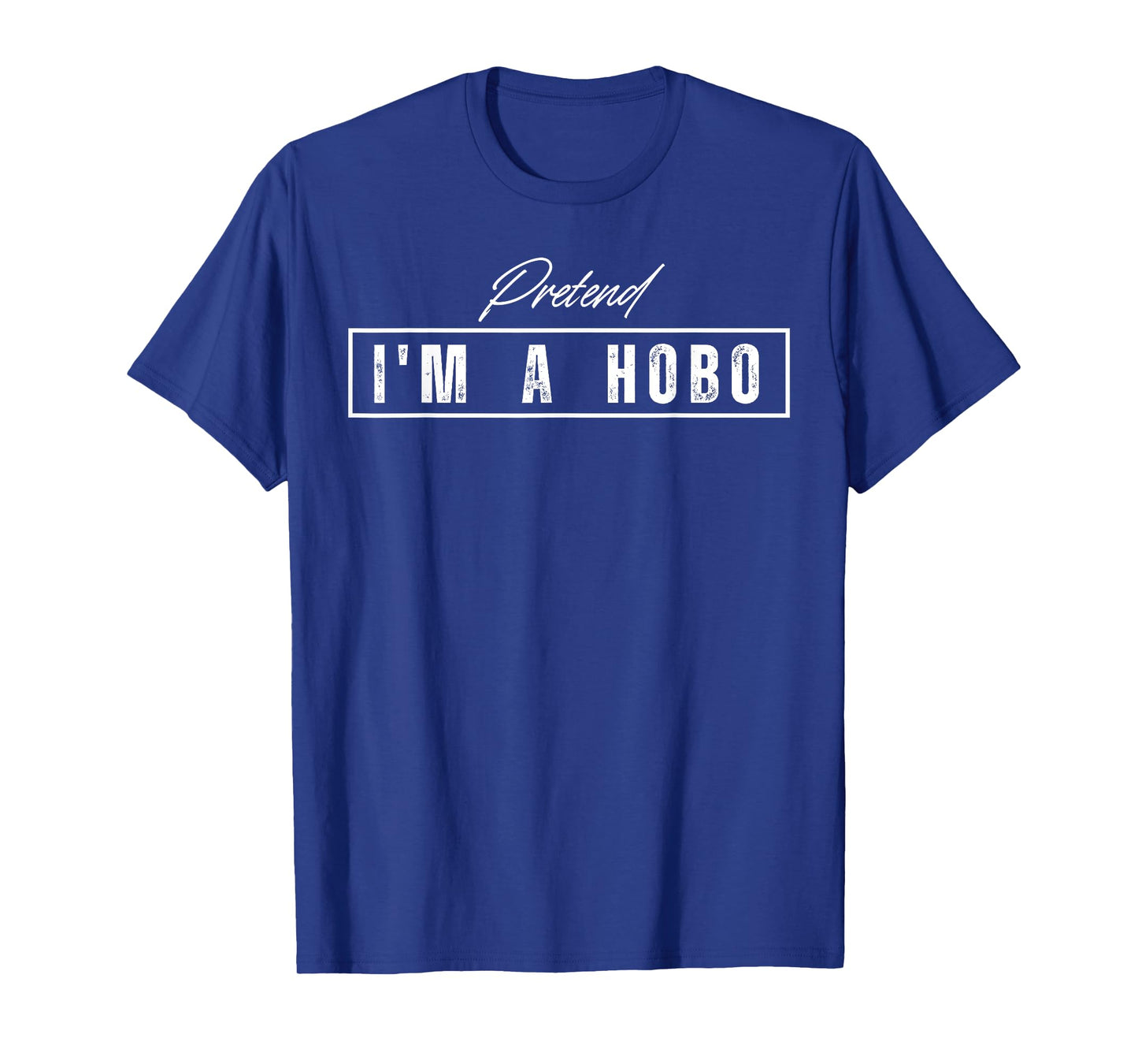 Pretend I'm A Hobo Costume Halloween T-Shirt