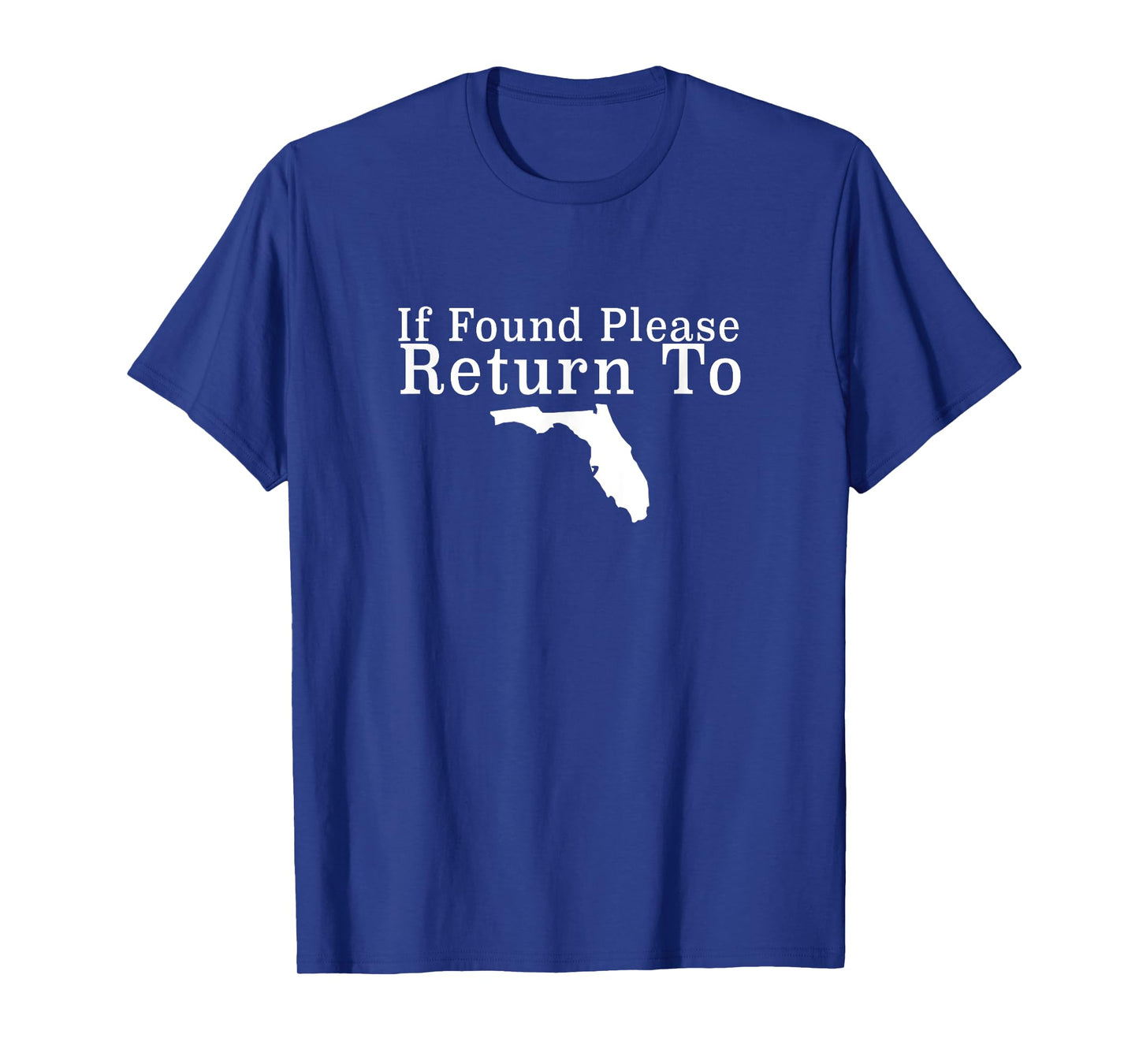 If Found Return To Florida Funny Retired Snowbird T-shirt T-Shirt