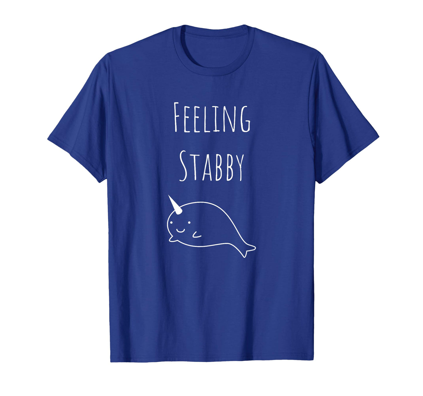 Silly Narwhal Feeling Stabby T-shirt. T-Shirt