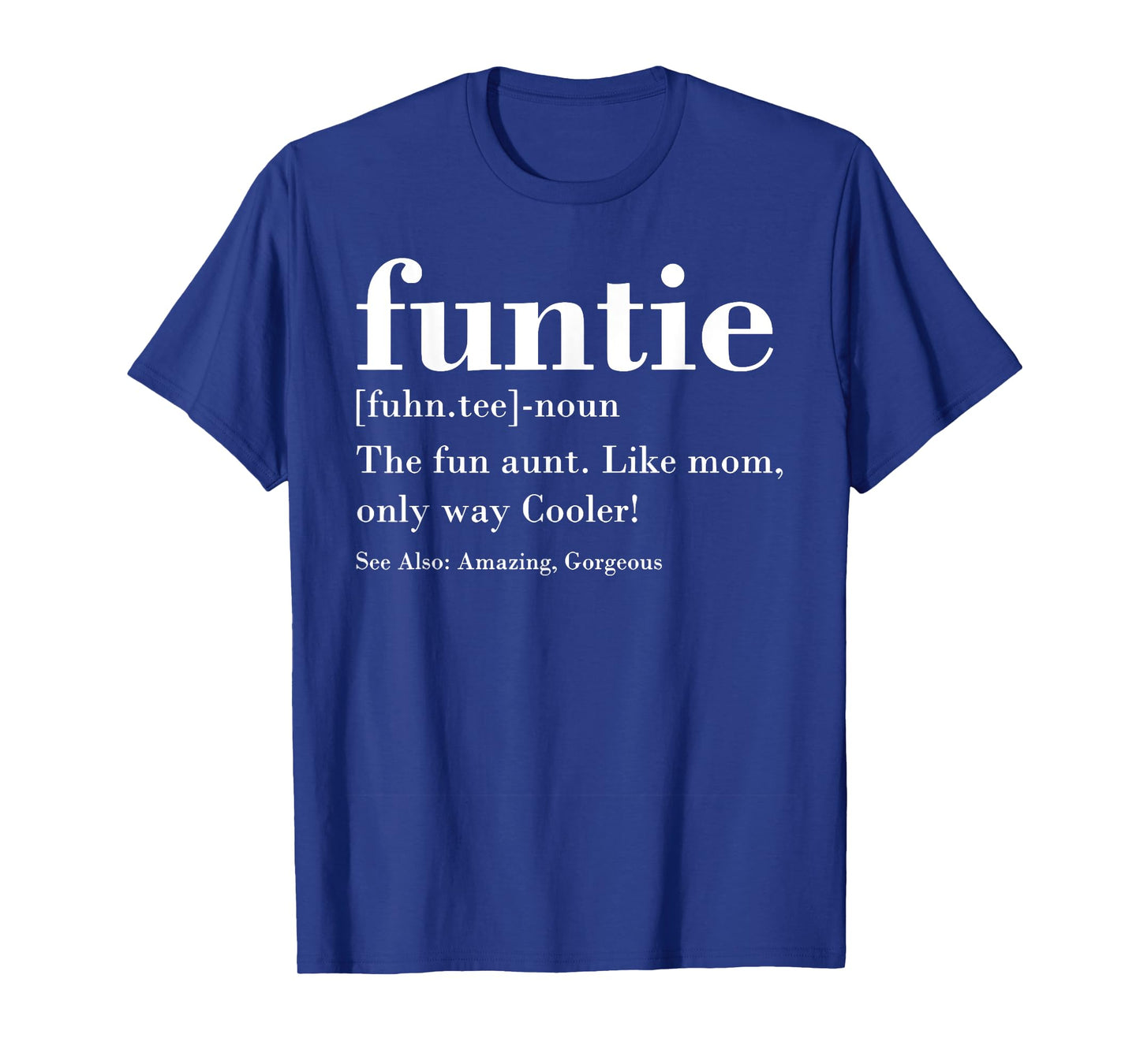 Funtie Fuhn.tee The Fun Aunt Amazing Gorgeous T-Shirt