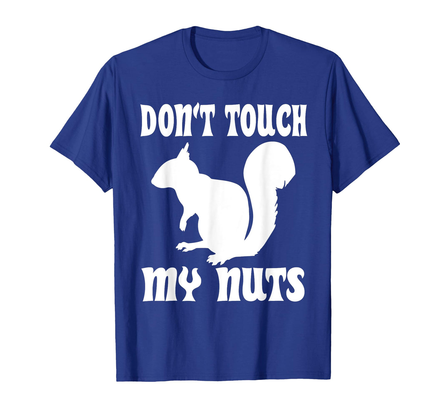 Don't Touch My Nuts Funny Squirrel T-Shirt