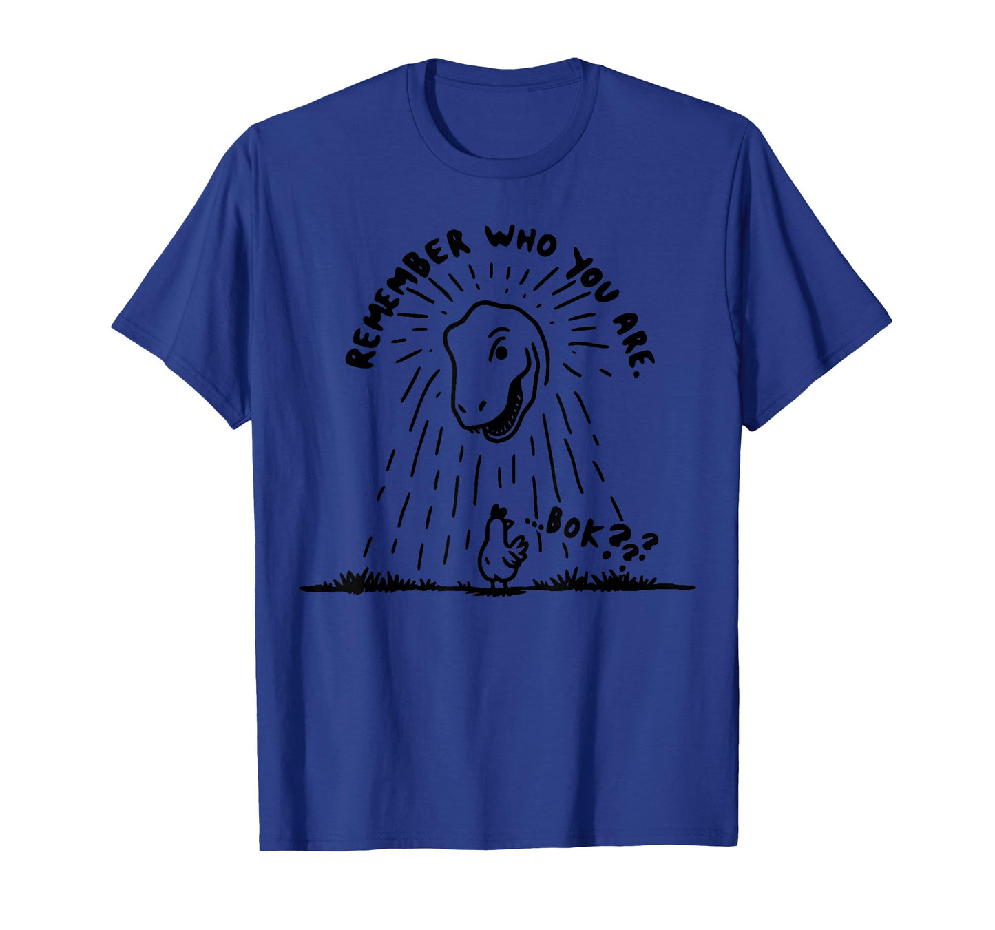 Remember Who You Are Funny Chicken Shirt Dinosaur T Rex T-Shirt