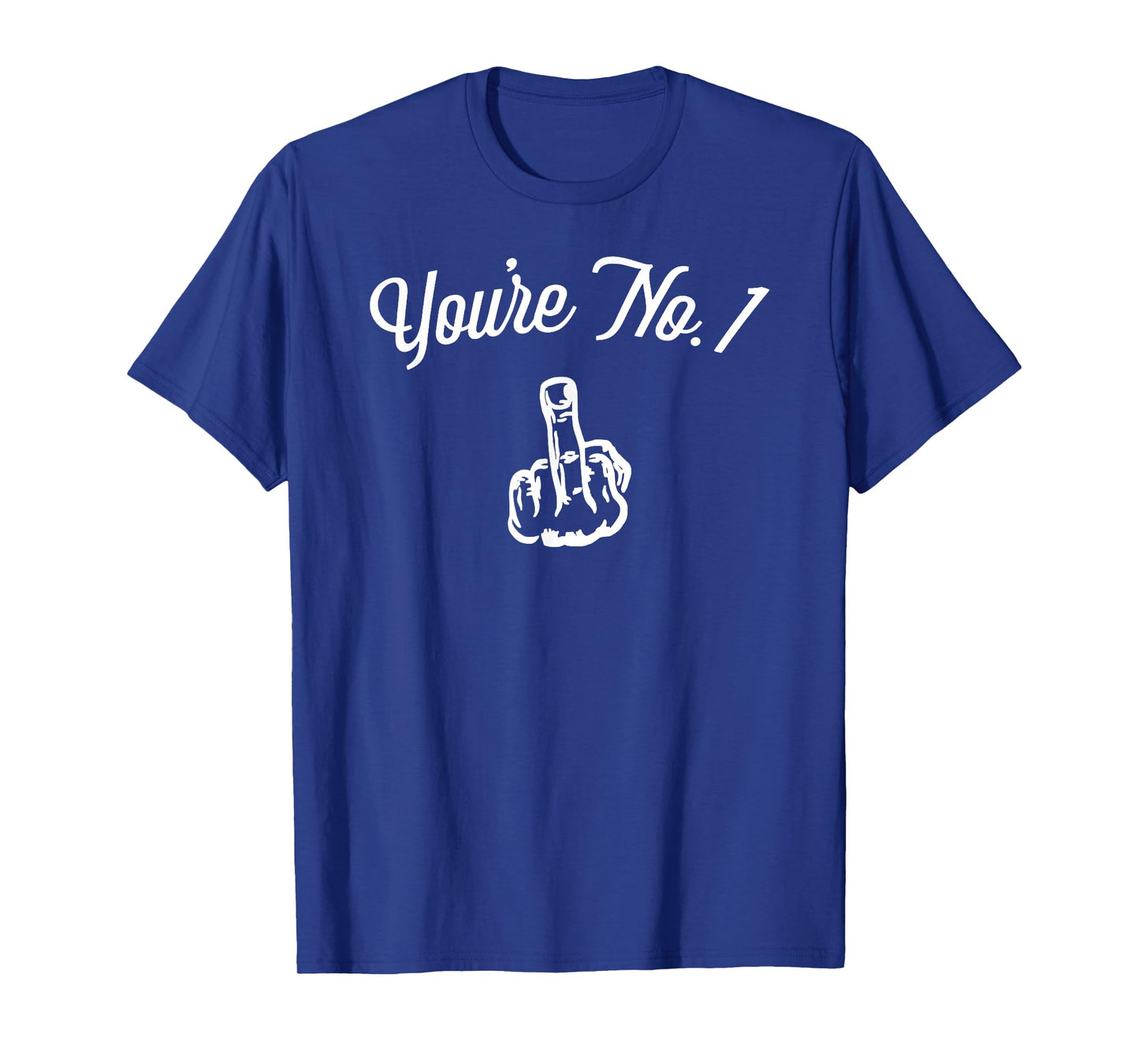 Middle Finger Shirt - Funny You're No. 1 with Middle Finger T-Shirt