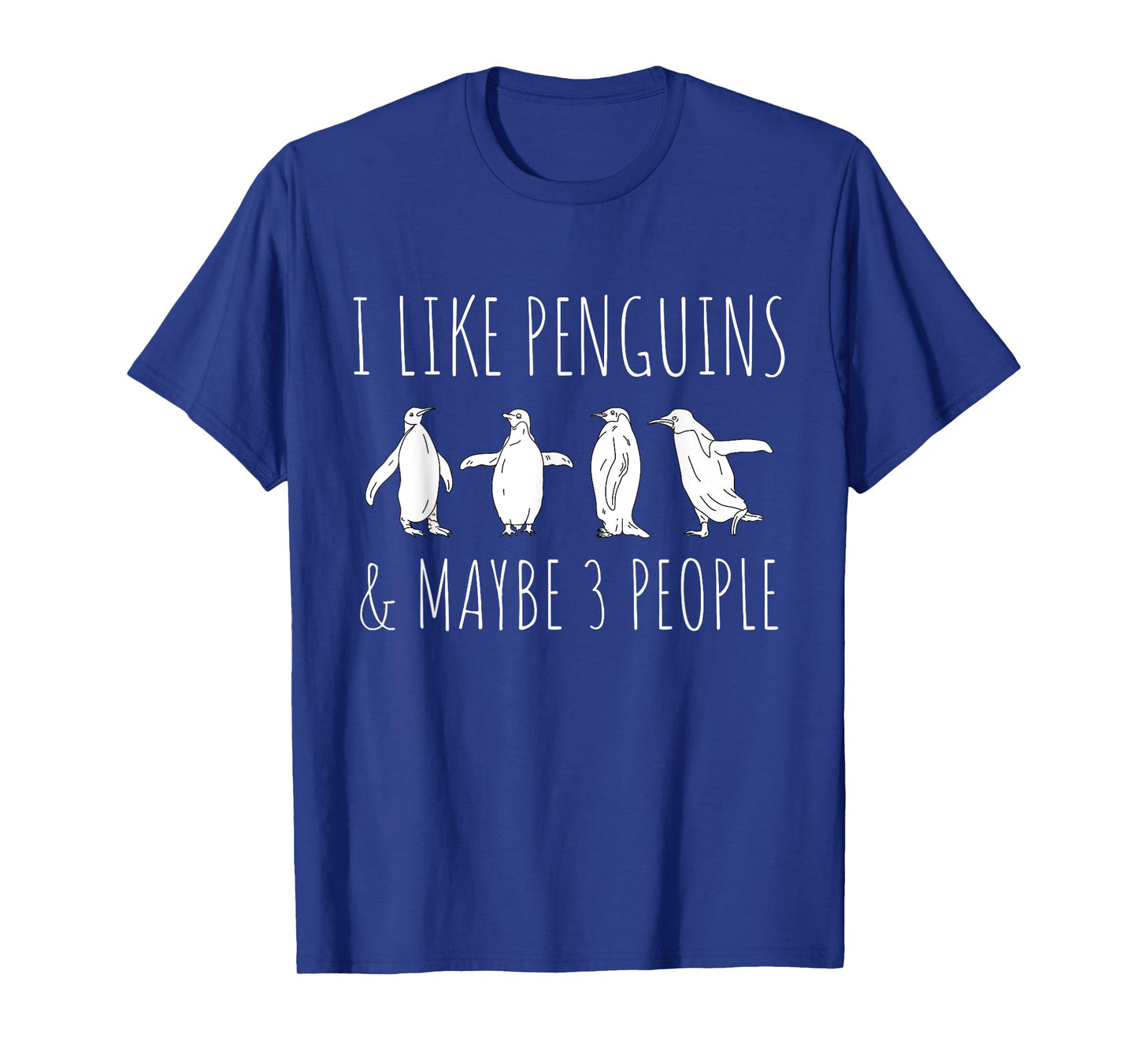 I Like Penguins & Maybe 3 People Funny Animal Penguin T-Shirt