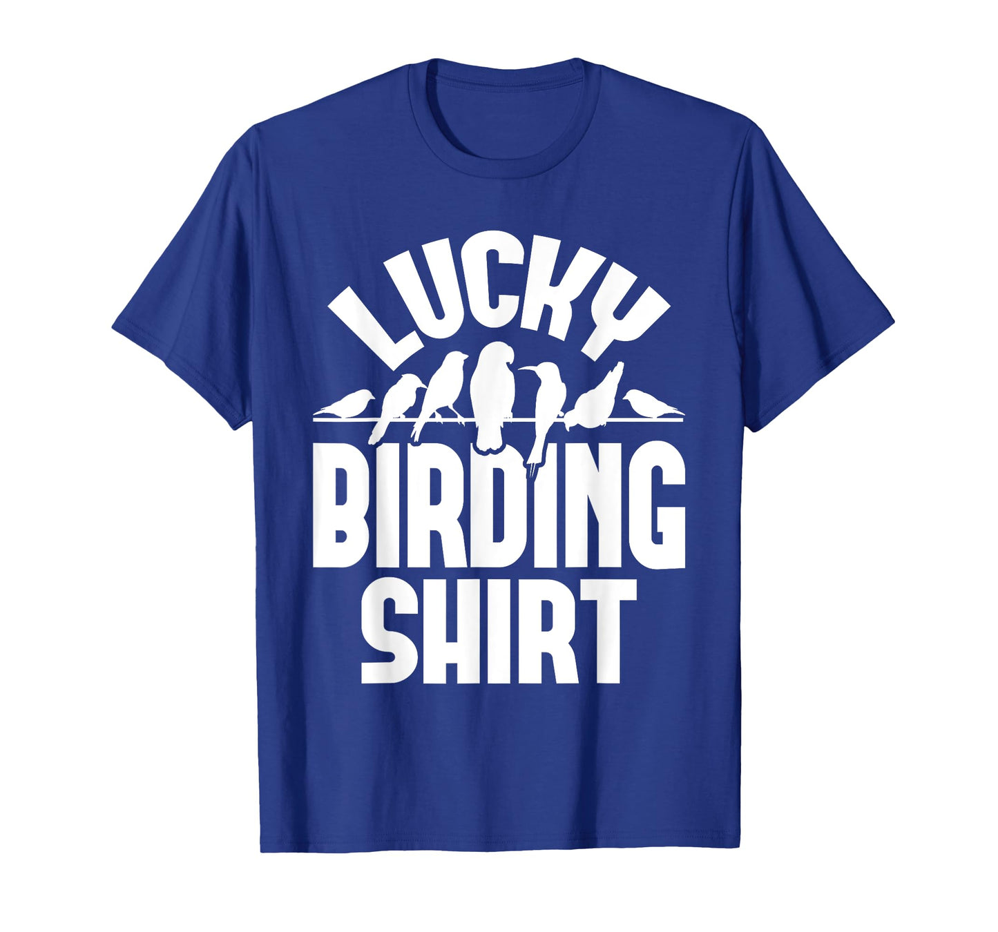 Lucky Birding Shirt - Bird Watching Bird Watcher Birder T-Shirt