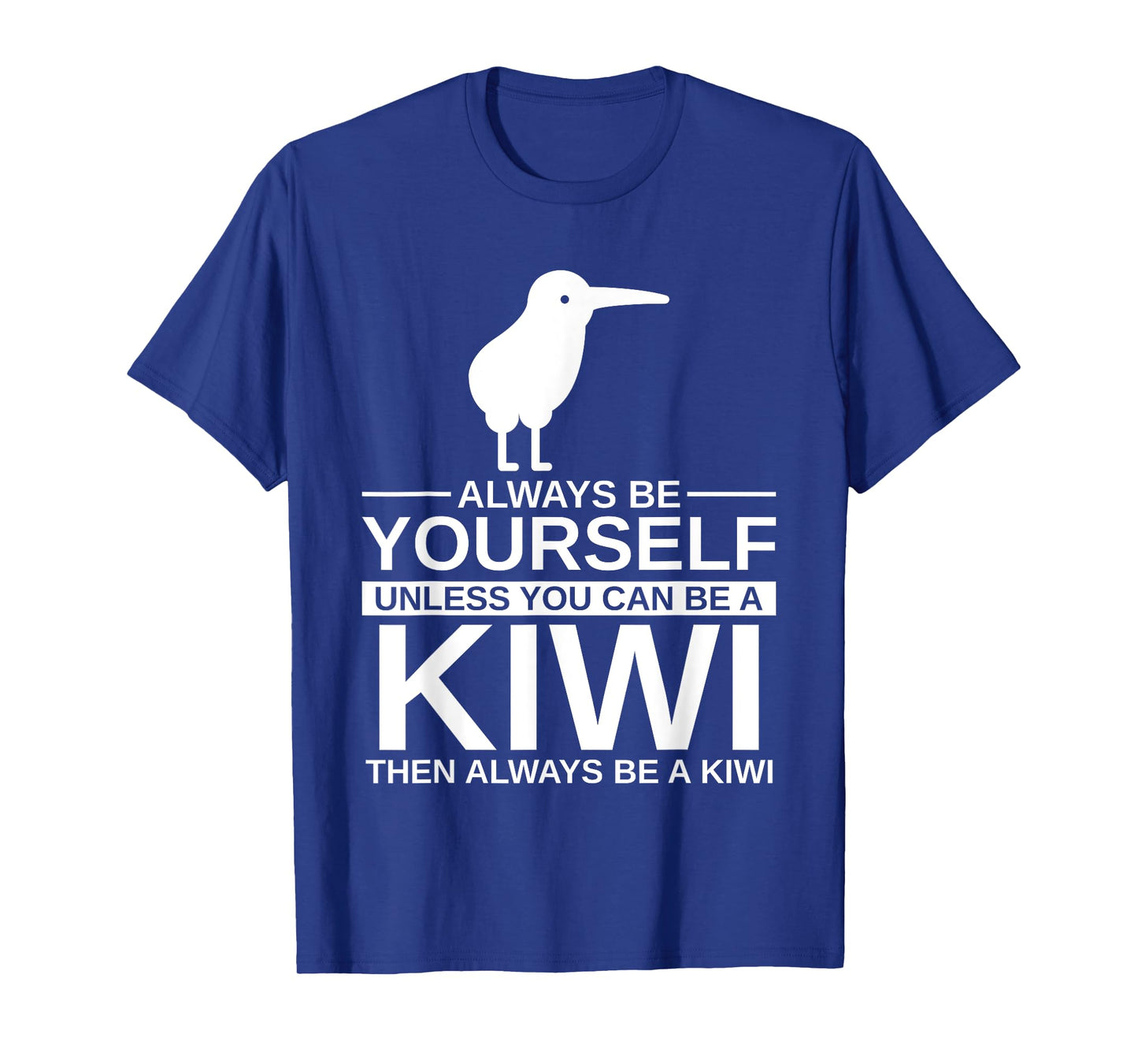 Always Be Yourself Kiwi Gift For Men Women Bird Animal T-Shirt