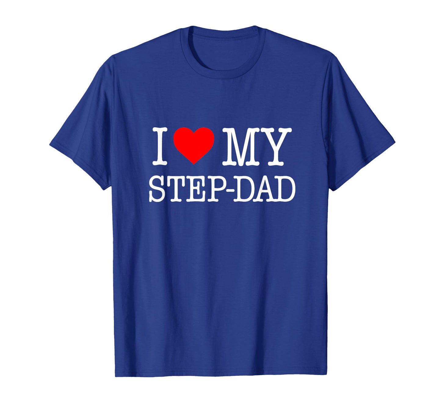 'I Love My Step-Dad' T-Shirt - great gift from the family T-Shirt