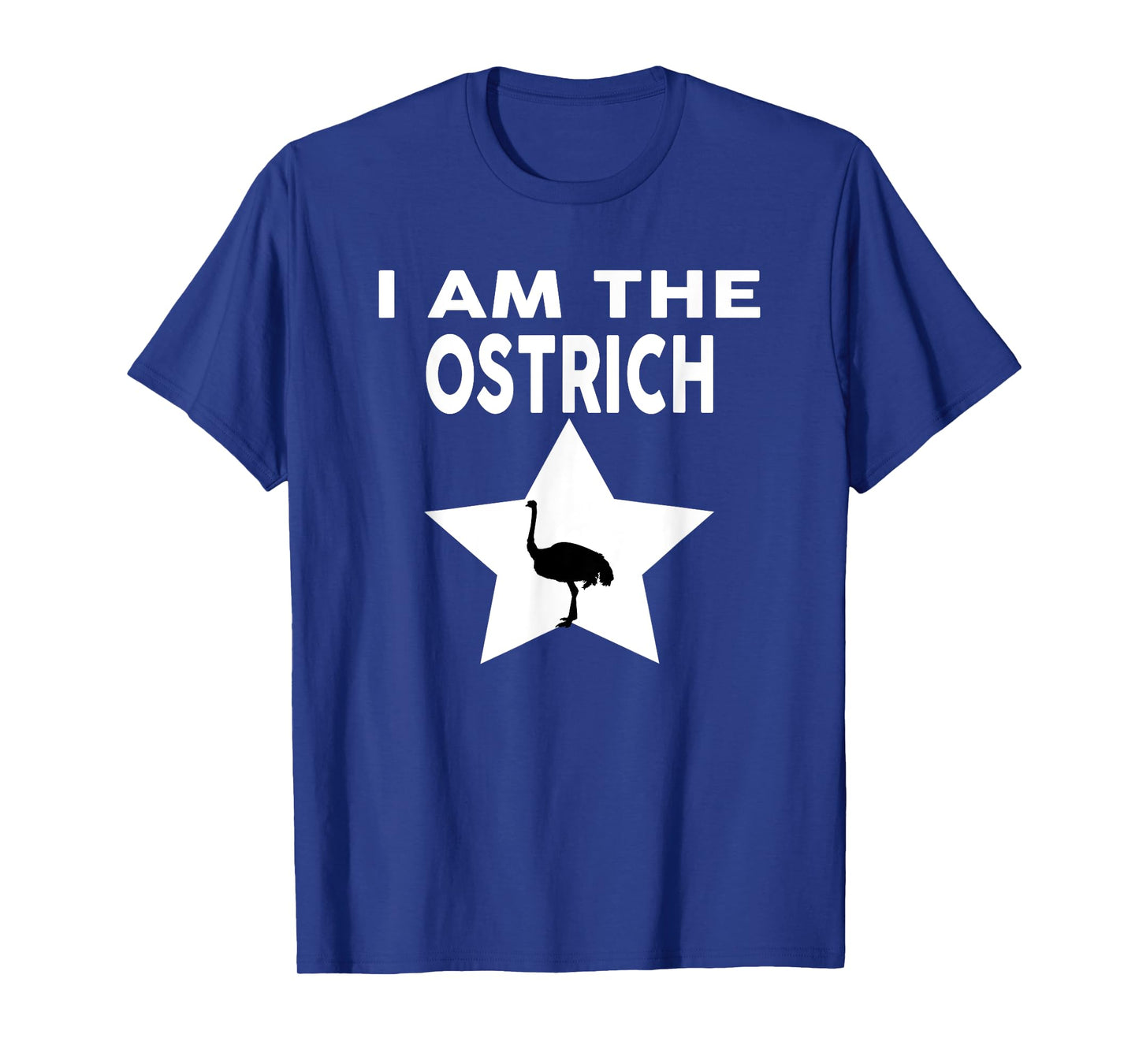 I Am The OSTRICH T-Shirt Funny OSTRICH Shirt T-Shirt