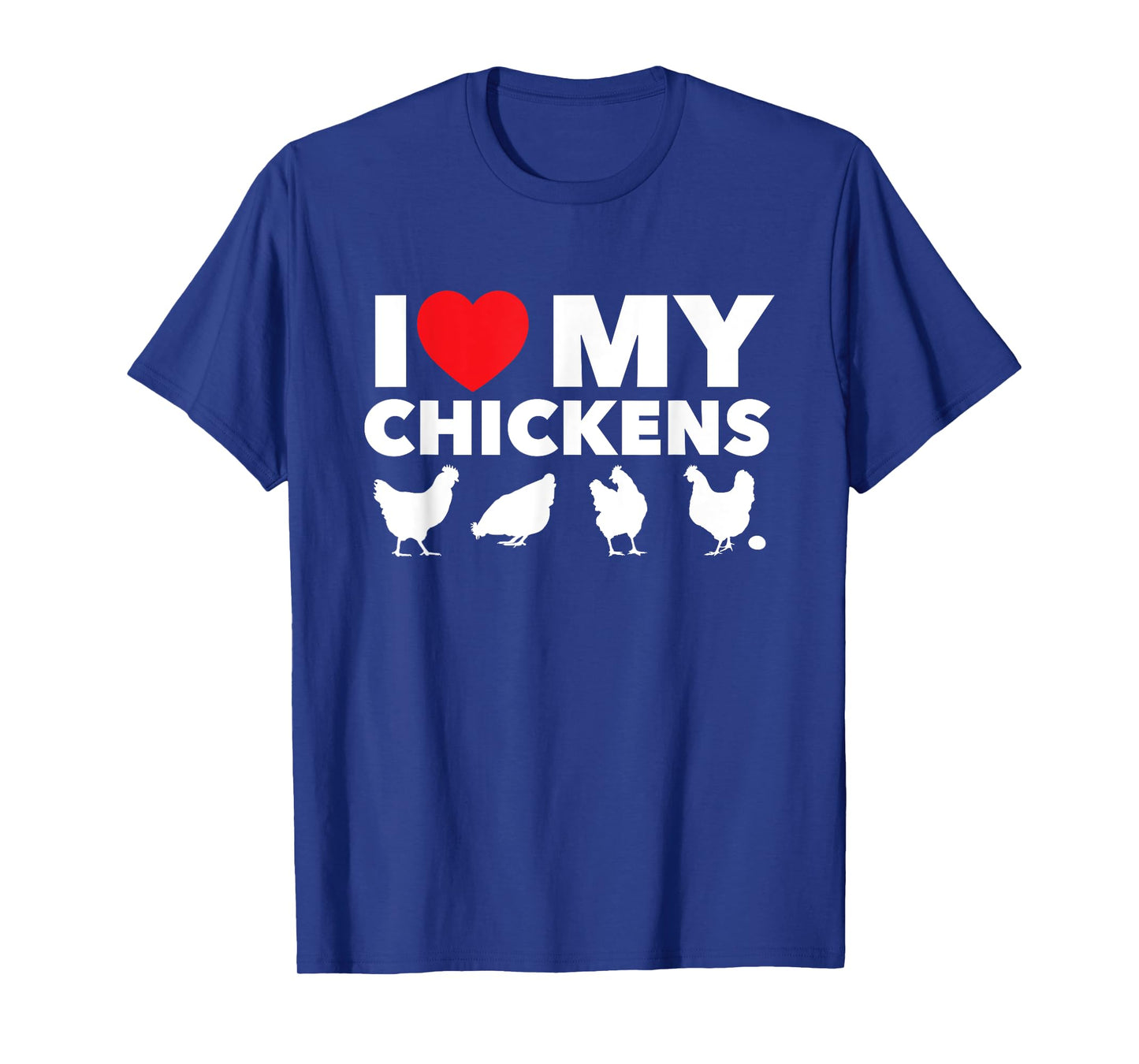I Love My Chickens - Chicken Lover Poultry Owner Farmer Farm T-Shirt