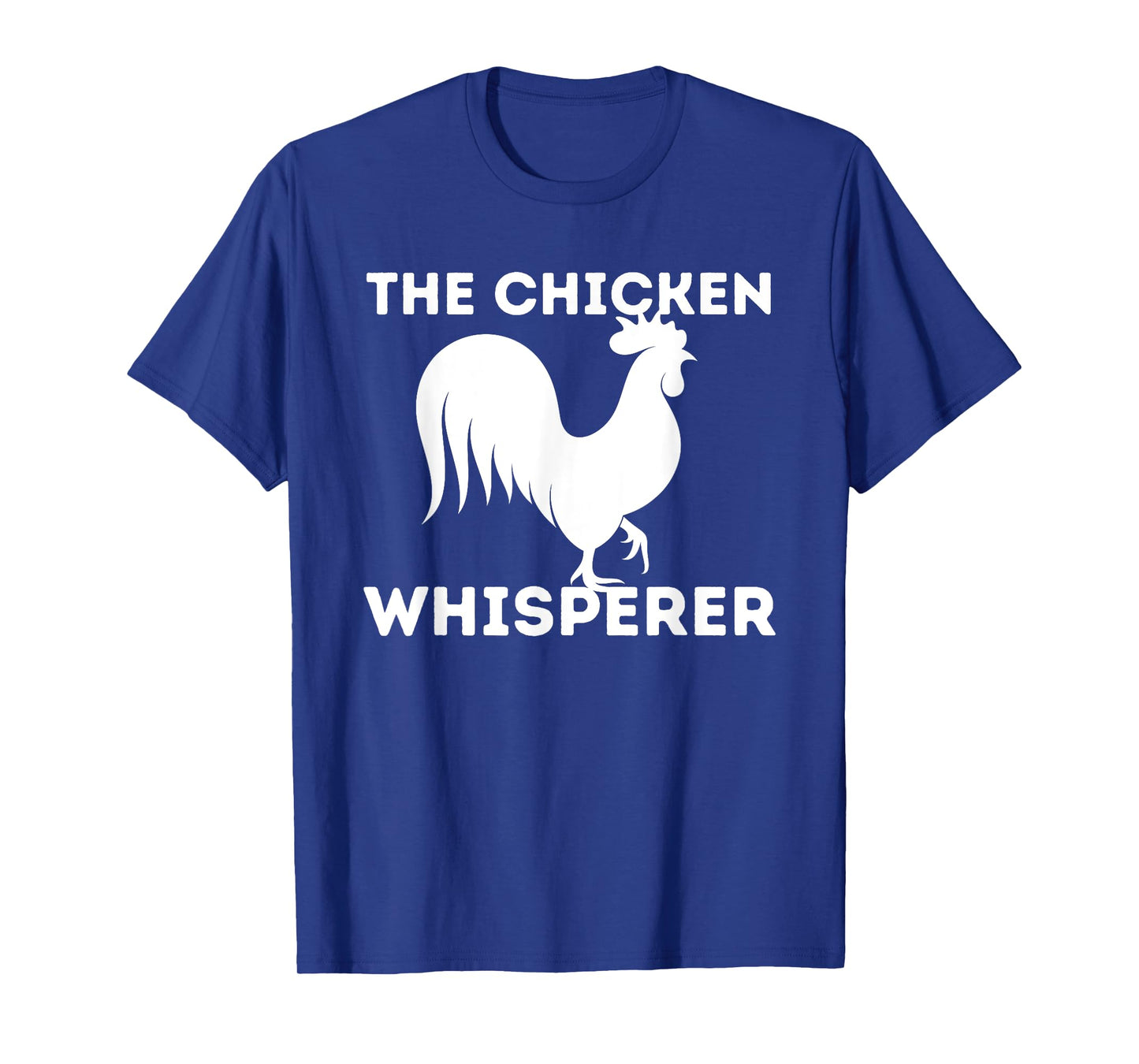 The Chicken Whisperer - Funny Chicken Lover Chicken Farming T-Shirt