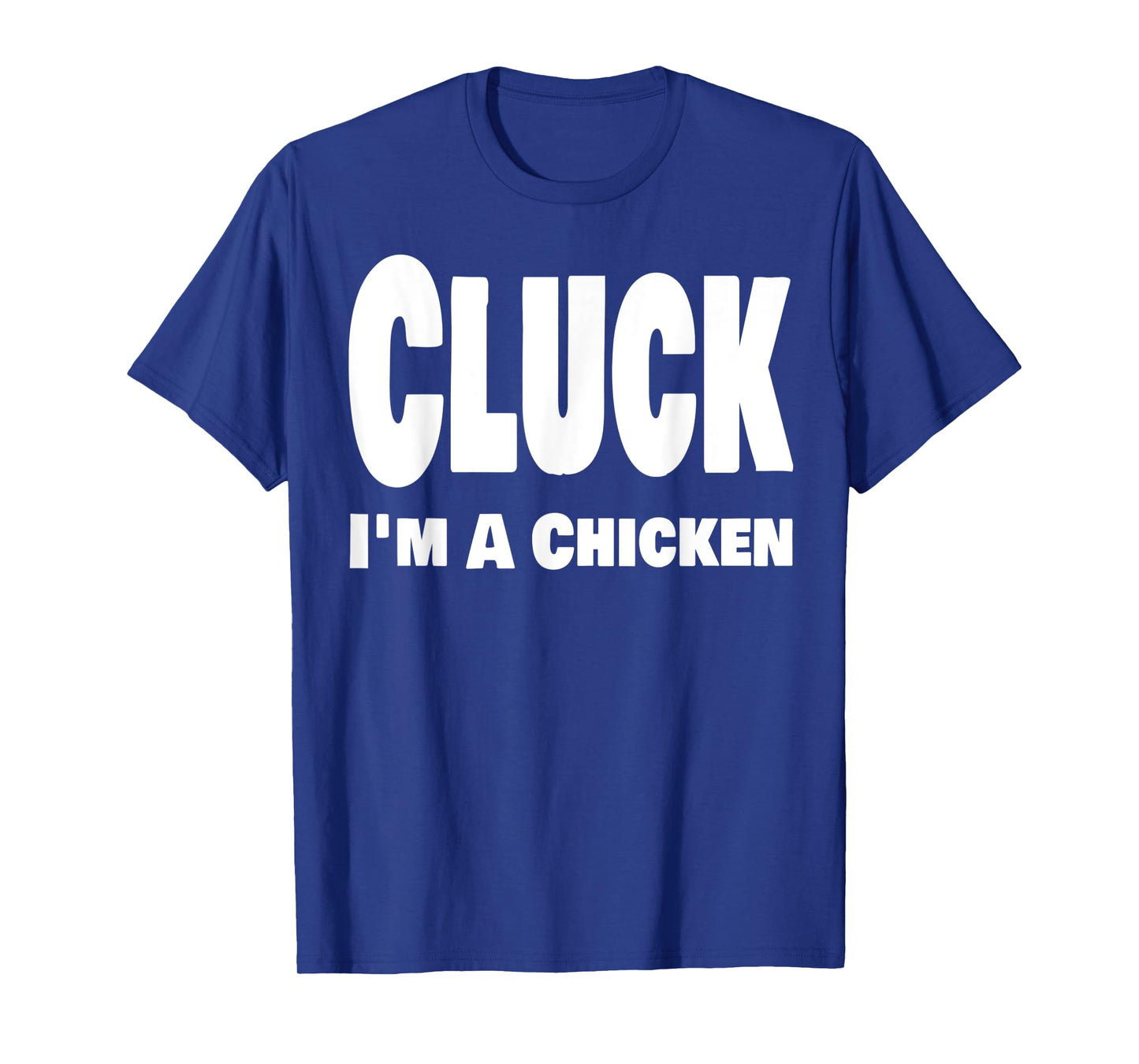 Funny Cluck I'm A Chicken Halloween Last Minute Costume T-Shirt