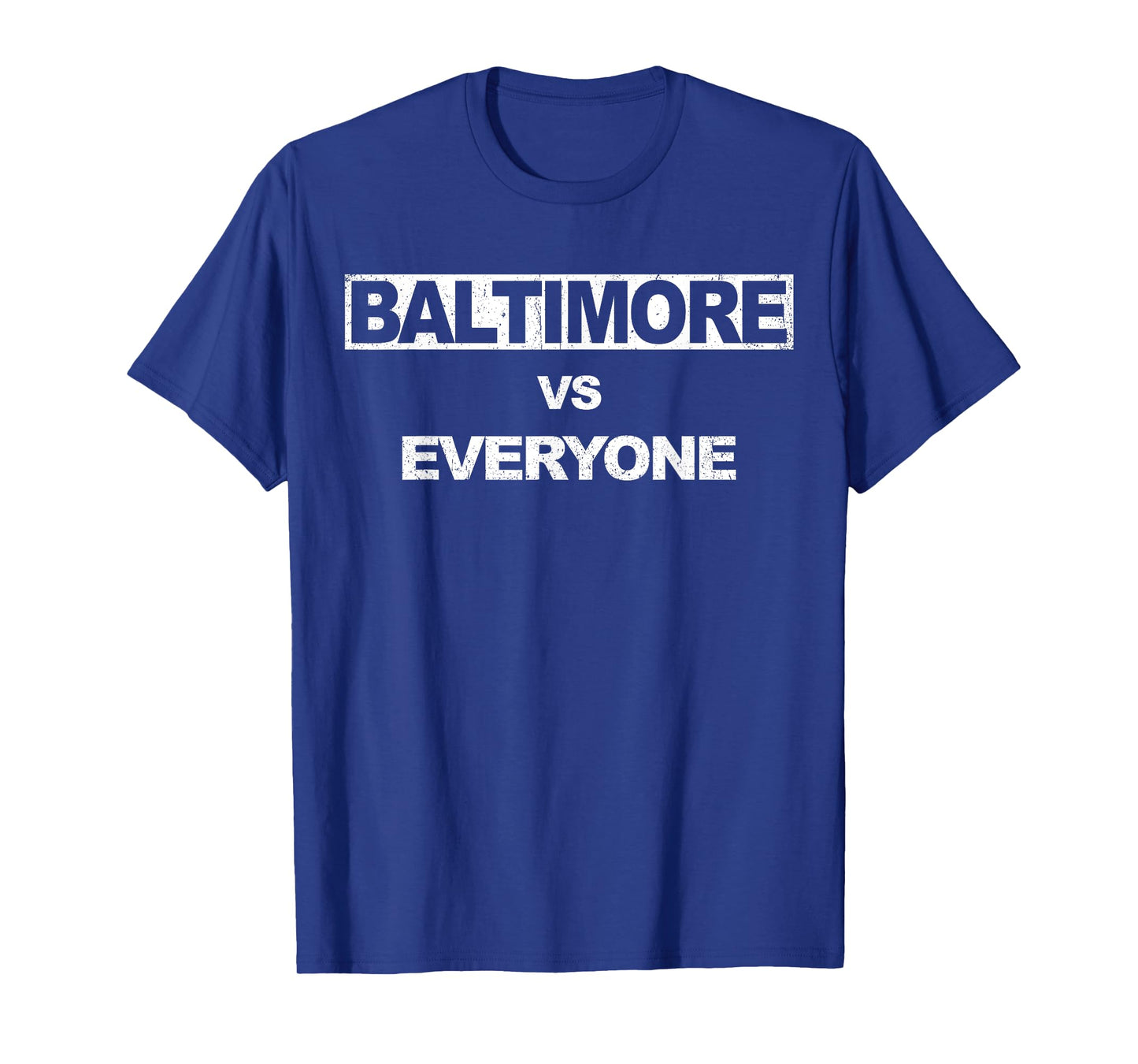 Baltimore vs Everyone - For men and women in Baltimore T-Shirt