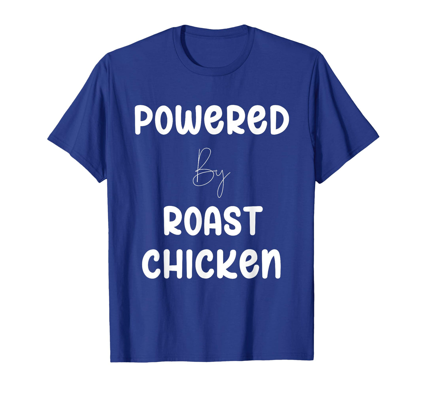 Powered By Roast Chicken Text T-Shirt