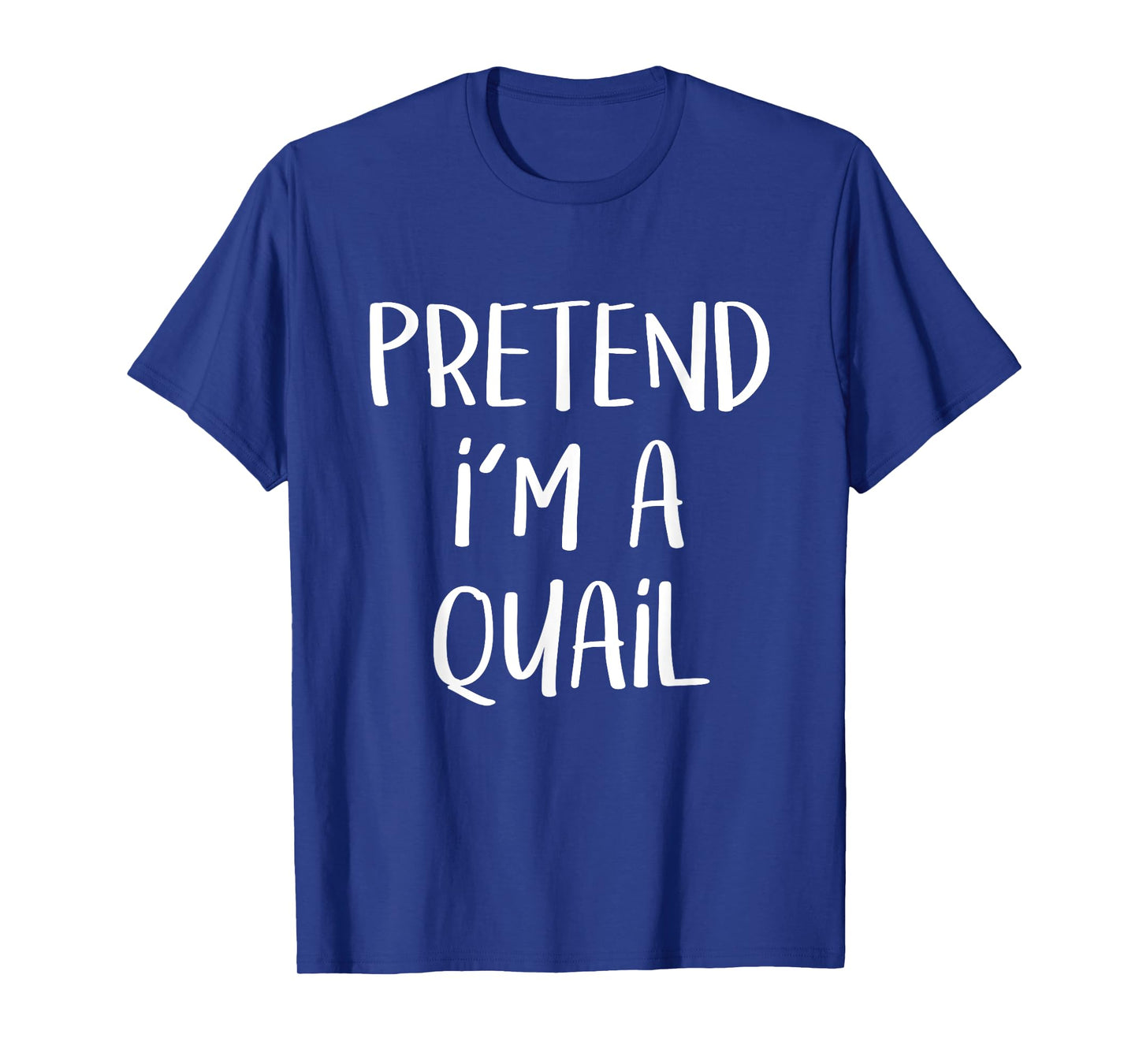 Pretend I'm A Quail Bird Costume Funny Halloween Party T-Shirt